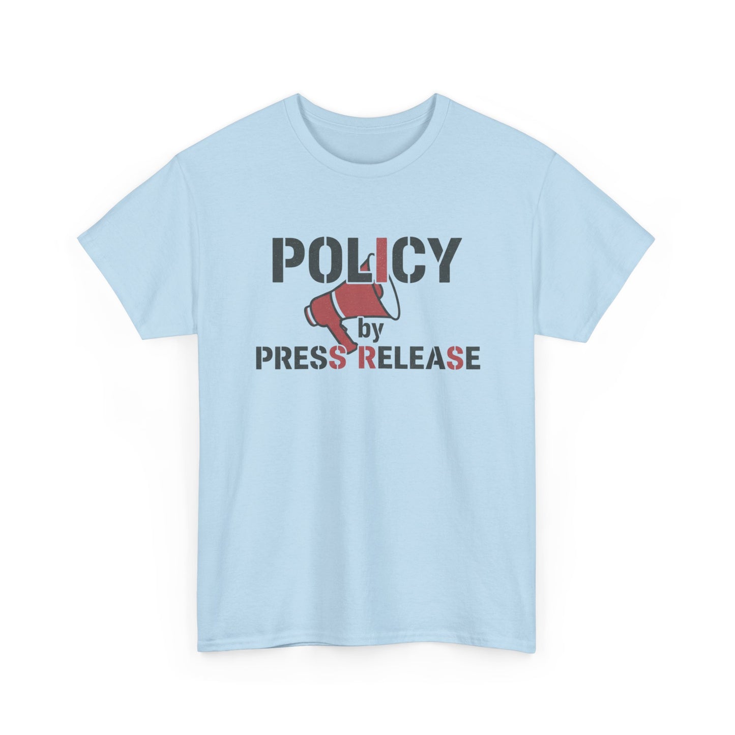Policy by Press Release Tee — Political Satire Graphic T‑Shirt Printify