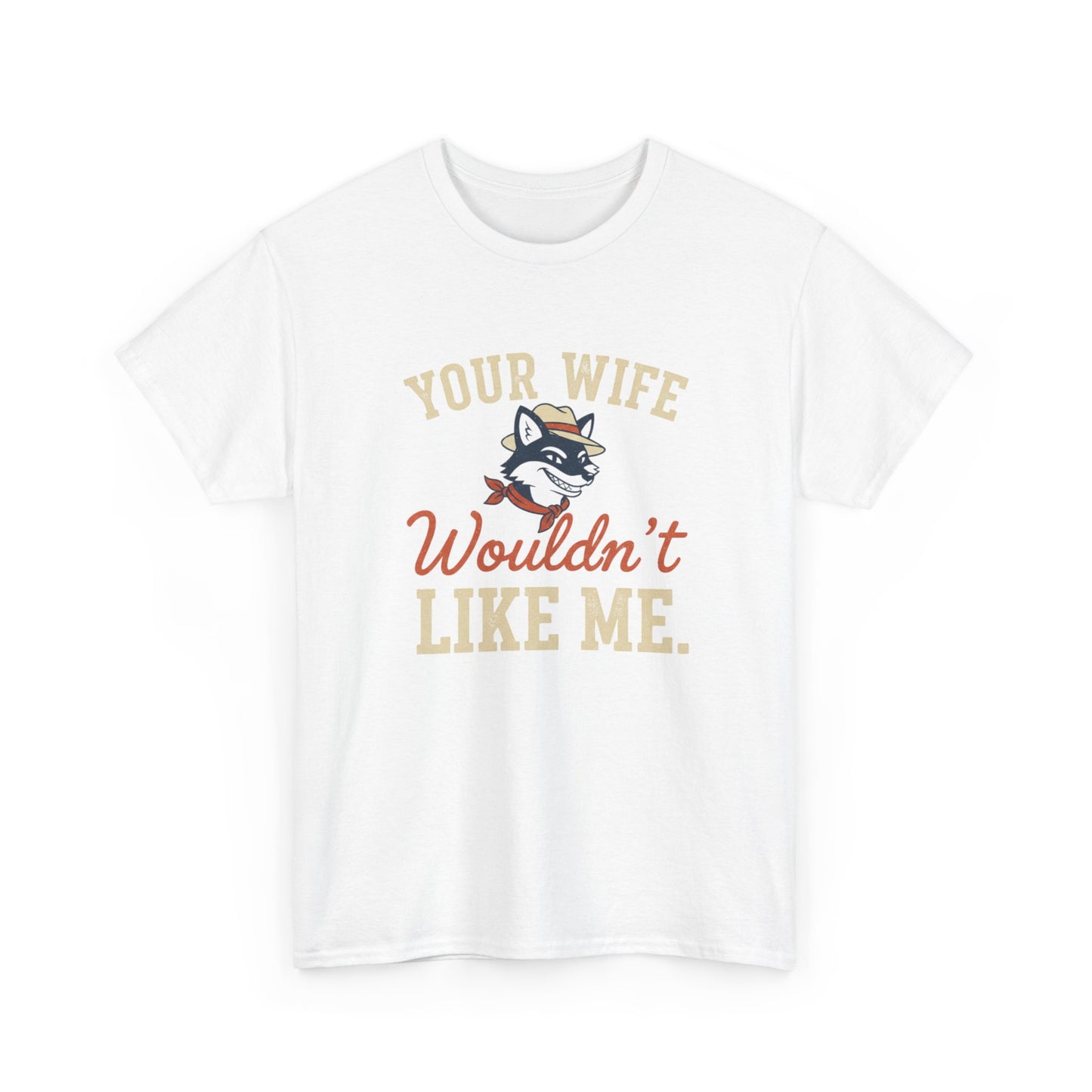 Graphic Tee — “Your Wife Wouldn't Like Me” Husky Dog Humor Shirt Printify