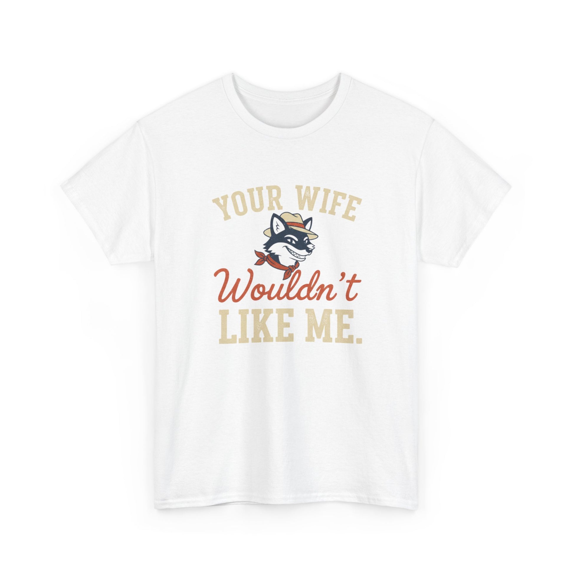 Graphic Tee — “Your Wife Wouldn't Like Me” Husky Dog Humor Shirt Printify