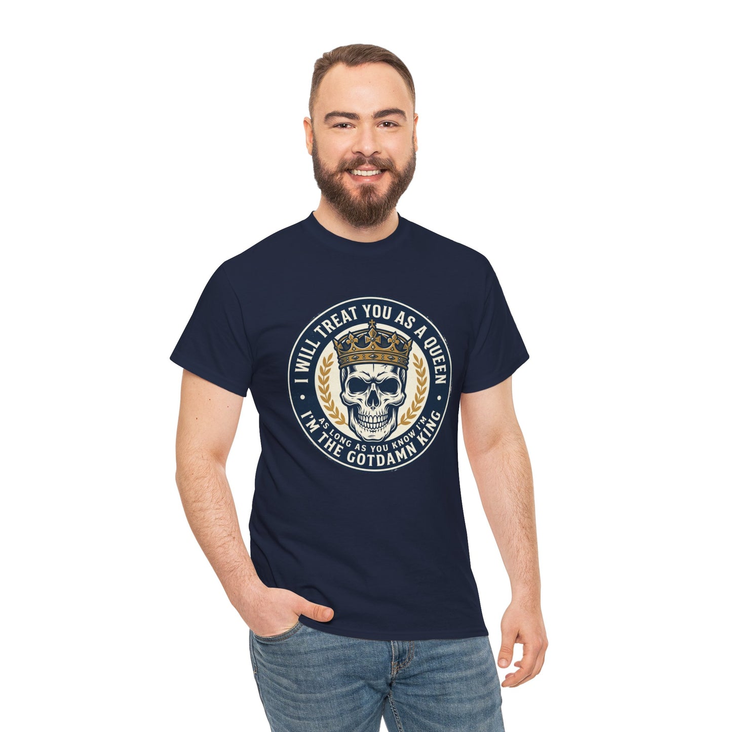 Skull King Tee — "I Will Treat You As A Queen" Graphic T-Shirt