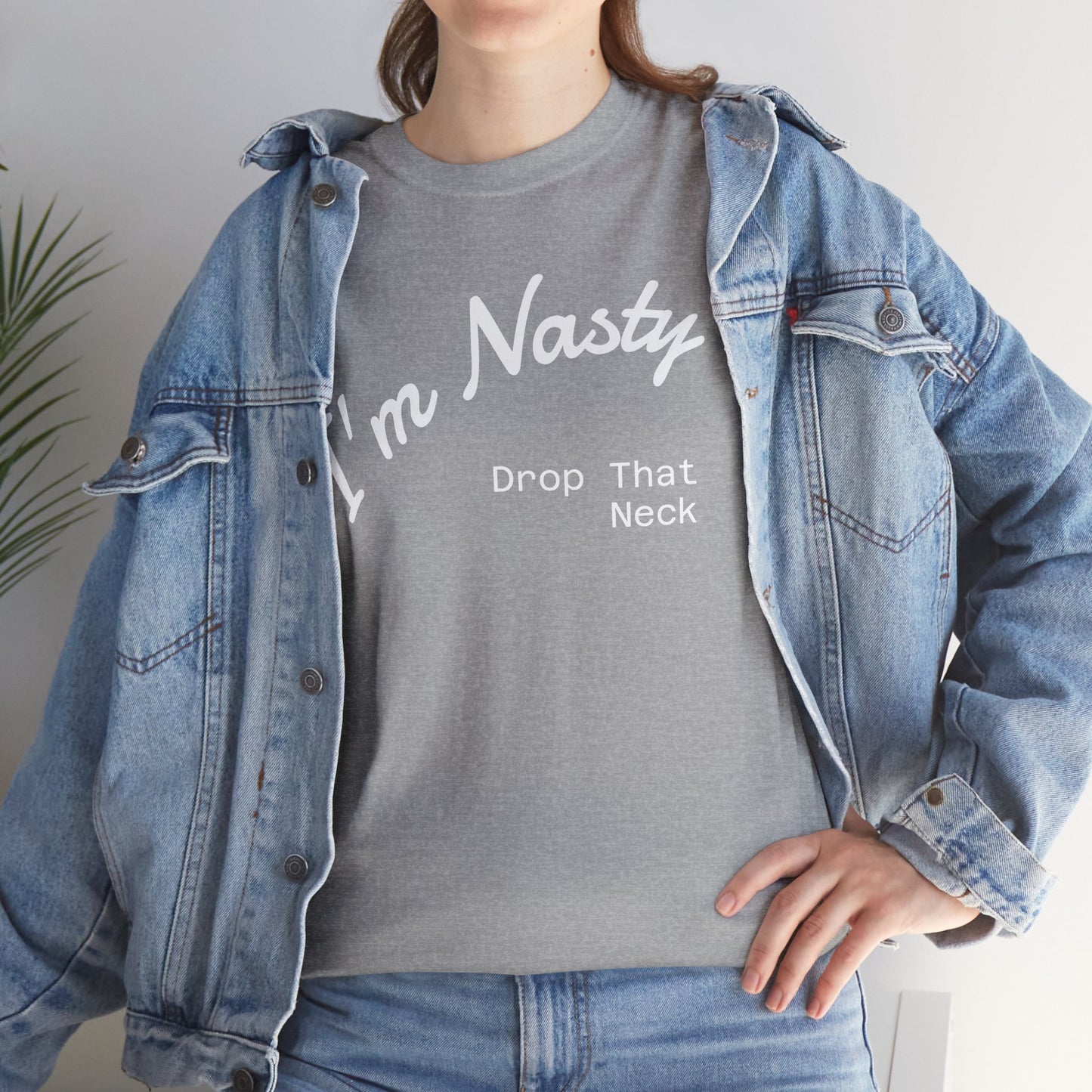 I'm Nasty, Drop That Neck