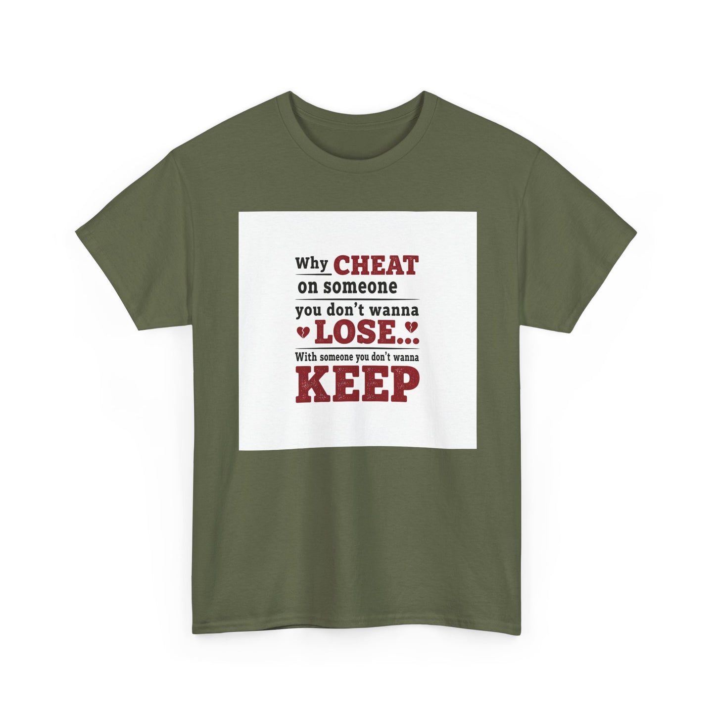 T-Shirt — "Why Cheat on Someone You Don’t Wanna Lose" Relationship Quote Tee Printify