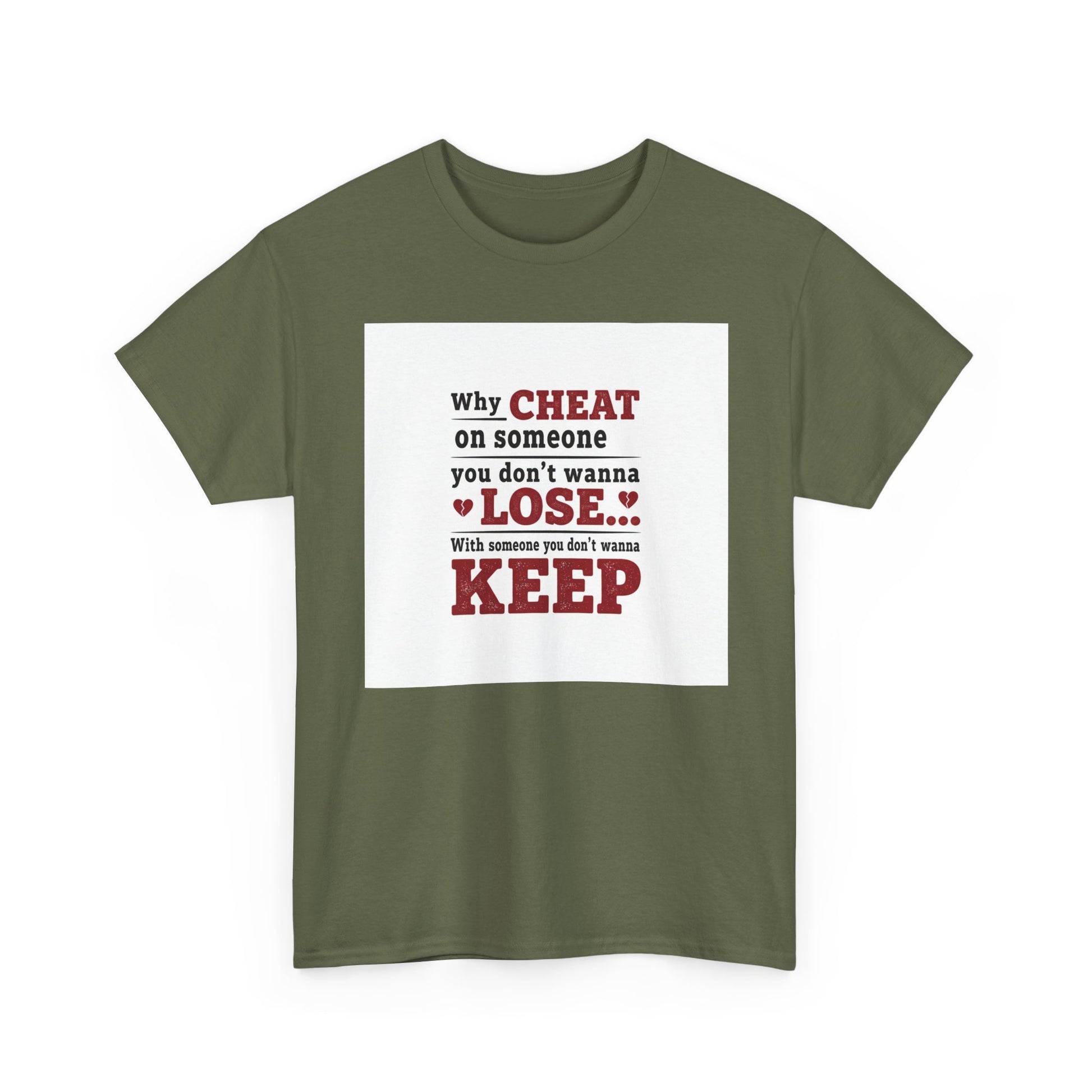 T-Shirt — "Why Cheat on Someone You Don’t Wanna Lose" Relationship Quote Tee Printify