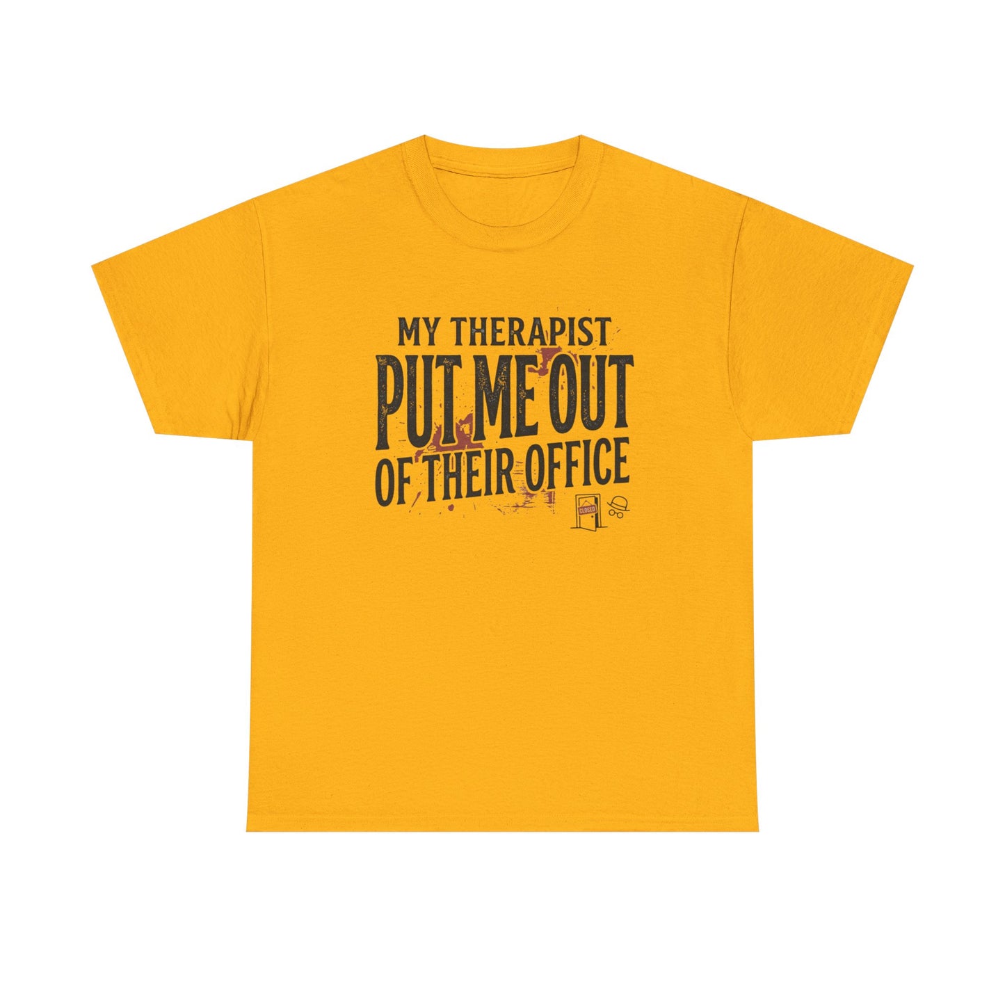 “My Therapist Put Me Out of Their Office” Funny Mental Health Tee Printify