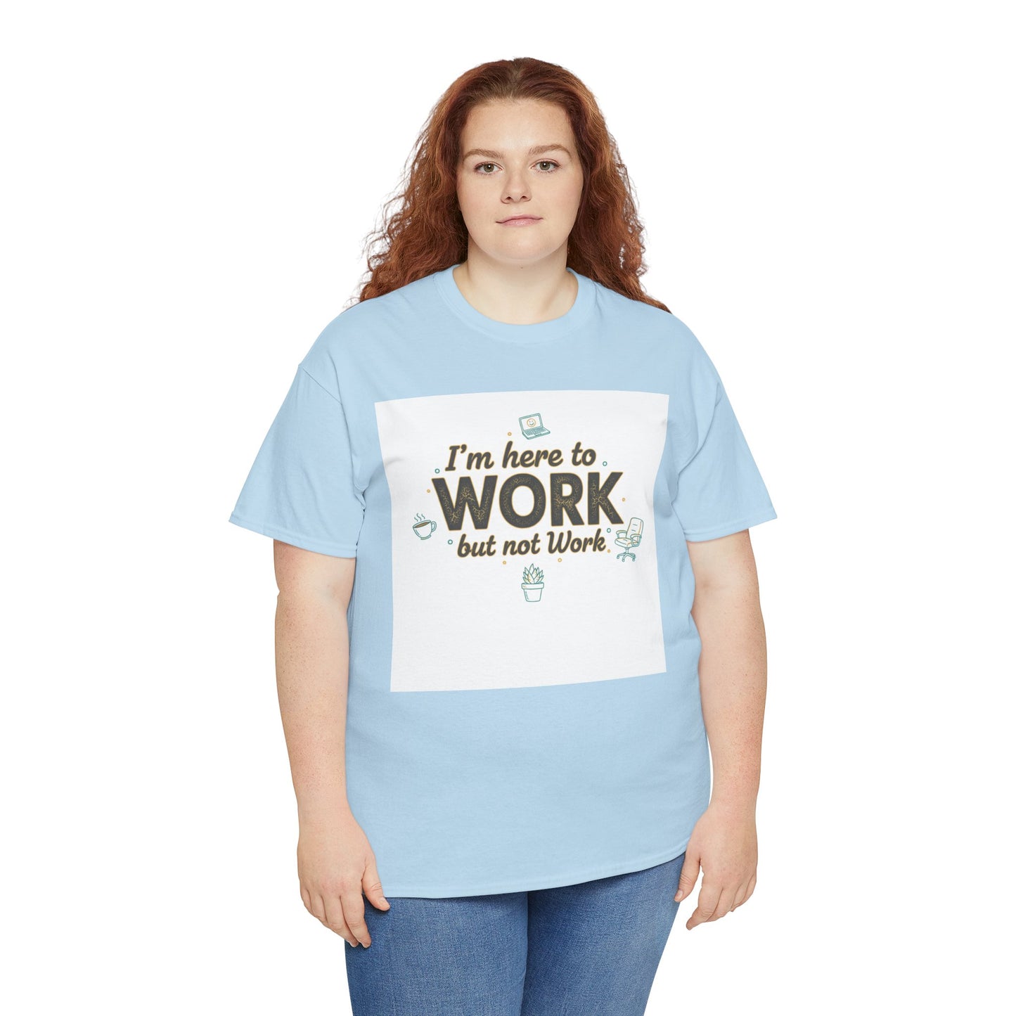 Work From Home Tee — "I'm Here to Work but not Work" Casual Remote Job T‑Shirt