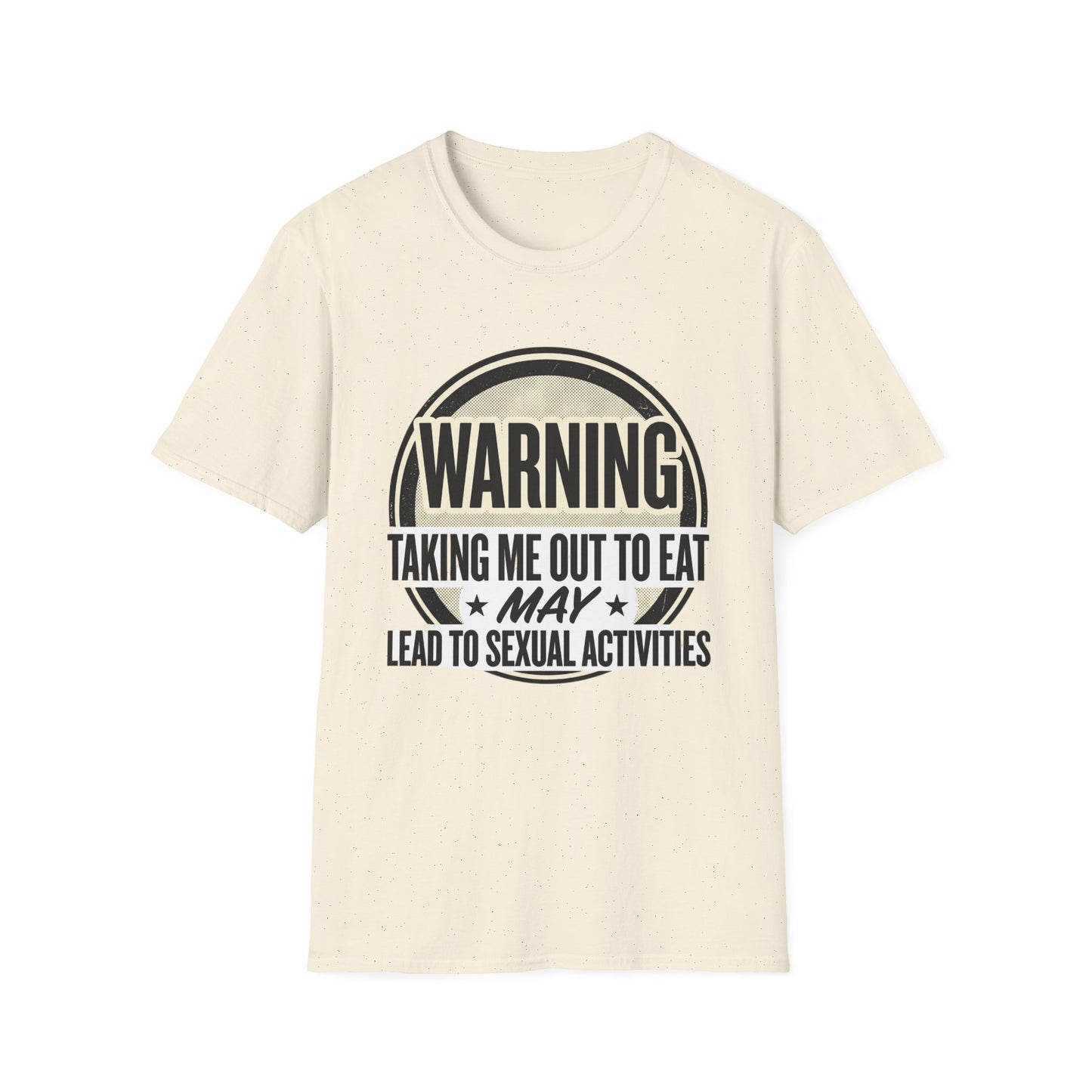 "Warning: Taking Me Out to Eat May Lead to Sexual Activities" Funny Graphic Tee