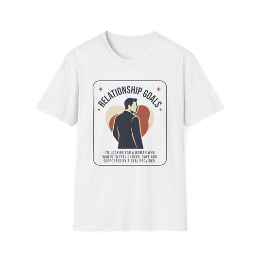 Relationship Goals T-Shirt — "I'm Looking For A Woman Who Wants To Feel Cherished, Safe and Supported"