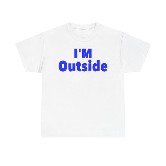 I'm Outside - Casual Outdoor