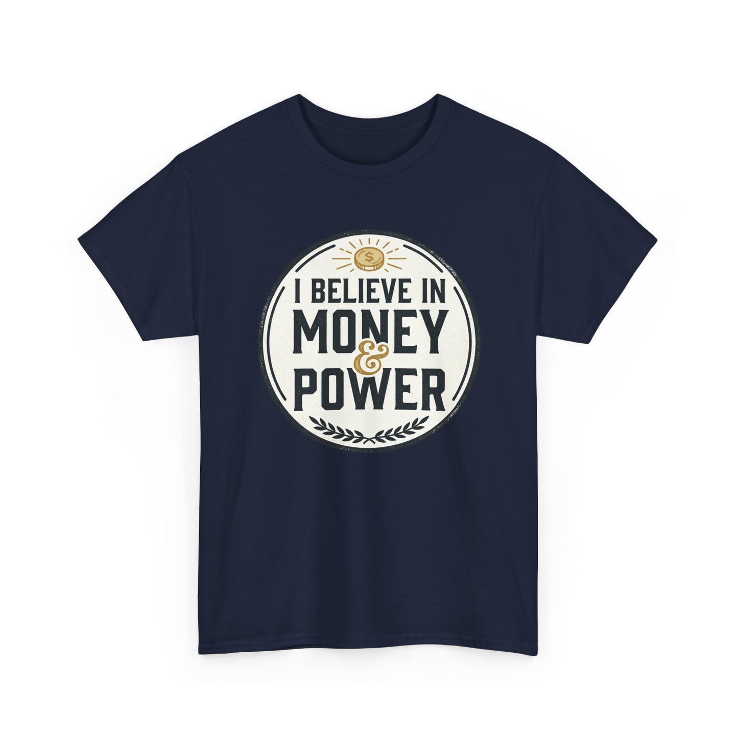 I Believe in Money & Power T-Shirt — Motivational Retro Graphic Tee