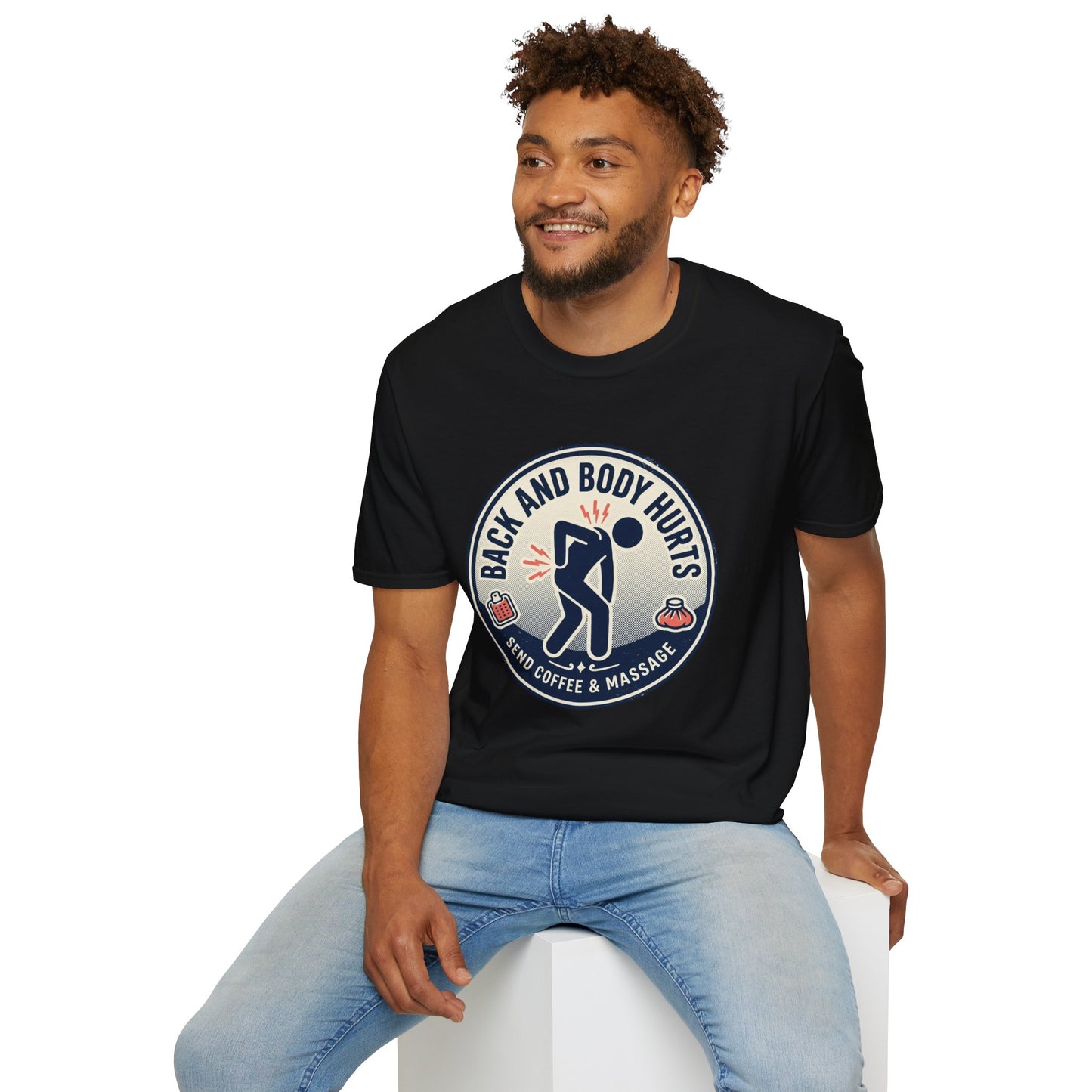 Back and Body Hurts T-Shirt – Funny Pain Relief Graphic Tee (Send Coffee & Massage)