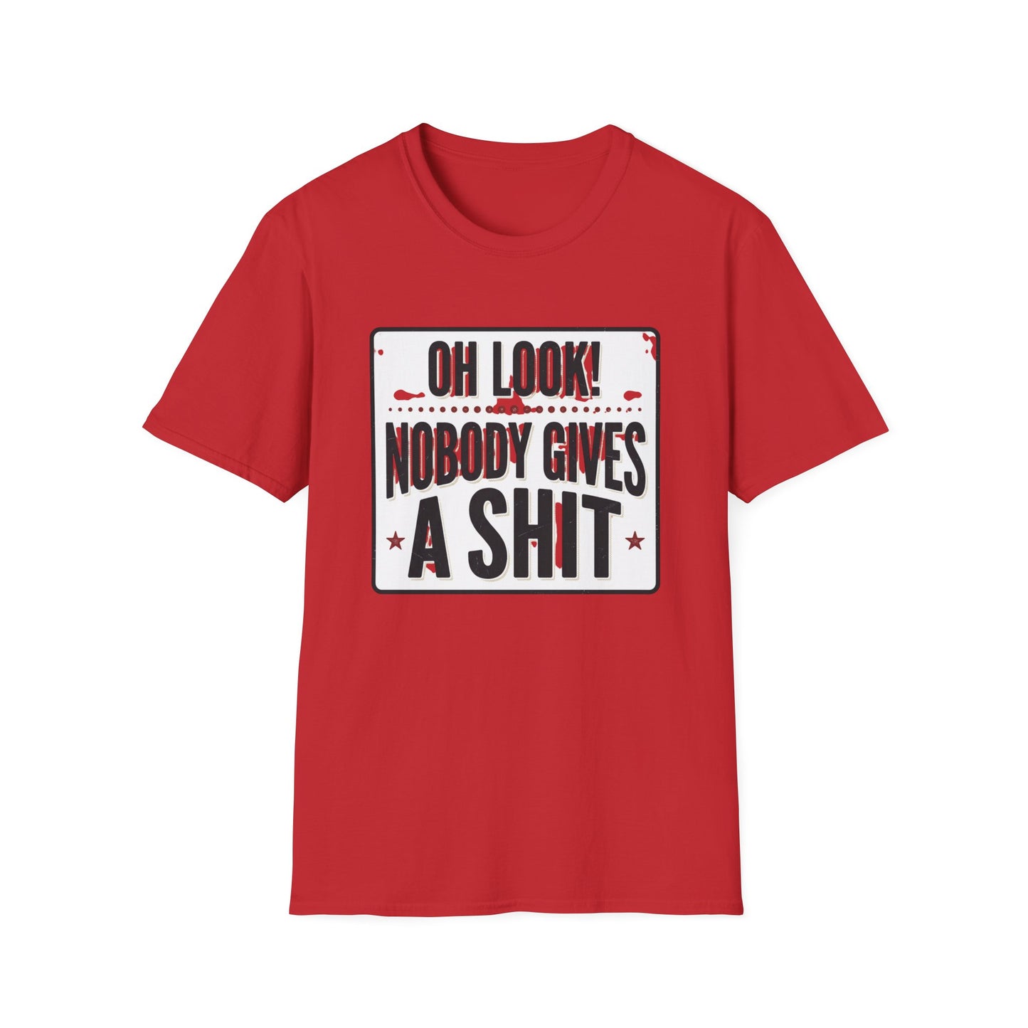 "Oh Look! Nobody Gives A Shit" Bold Funny Tee