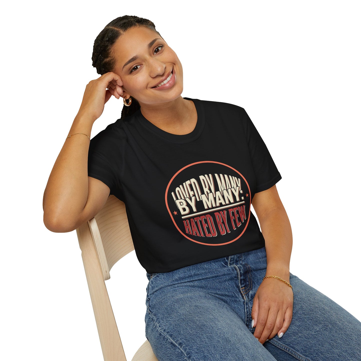Loved By Many, Hated By Few T-Shirt
