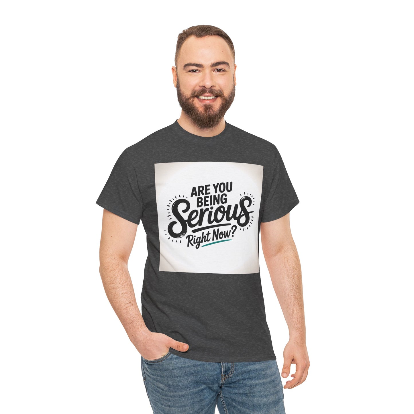 Are You Being Serious Right Now? T-Shirt