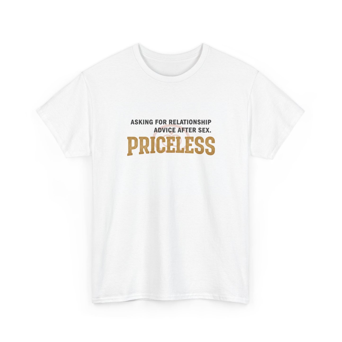Priceless Funny Graphic Tee — "Asking for Relationship Advice After Sex" Casual Cotton Shirt