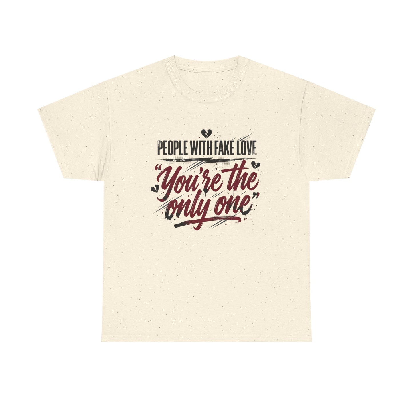 “People With Fake Love: You’re the Only One” Vintage Script Tee