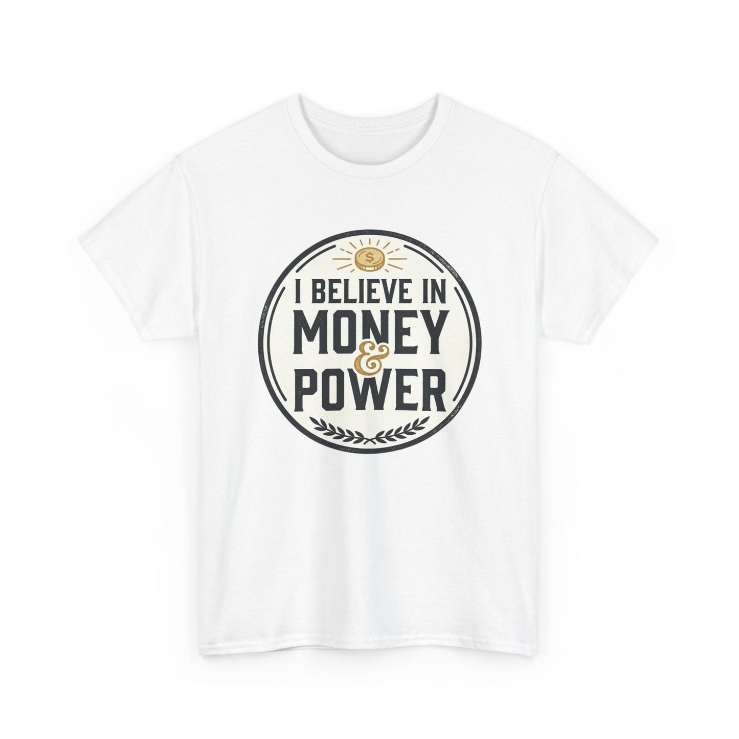 I Believe in Money & Power T-Shirt — Motivational Retro Graphic Tee