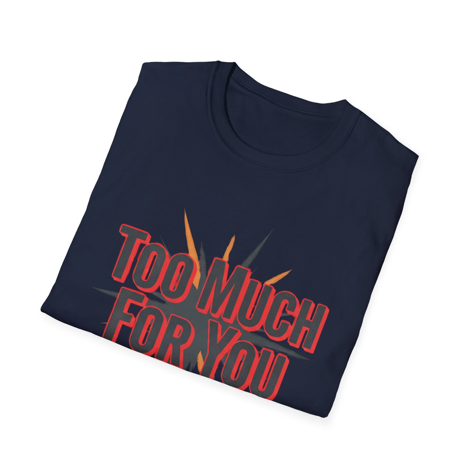 Too Much For You T-Shirt — Bold Retro Graphic Tee Printify