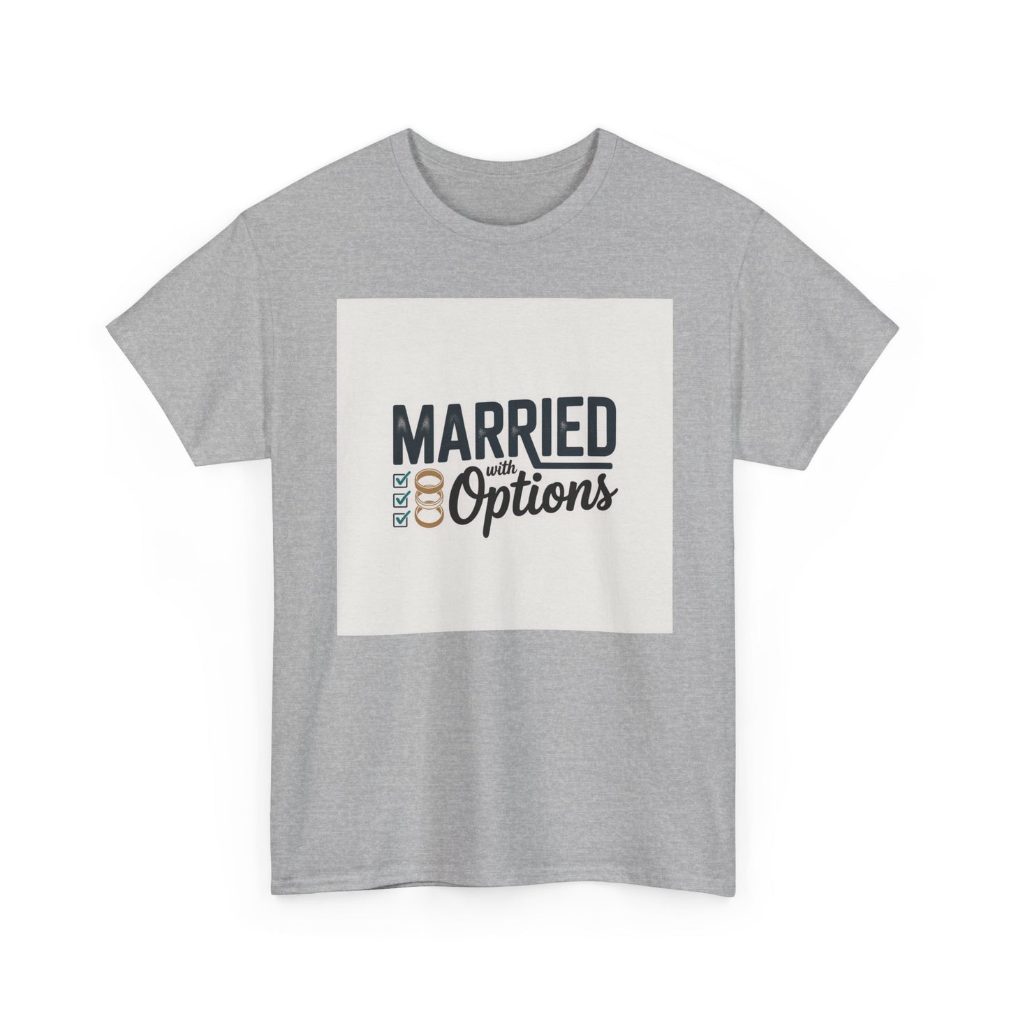 Married (No Other Options) T-Shirt — Funny Marriage Quote Tee