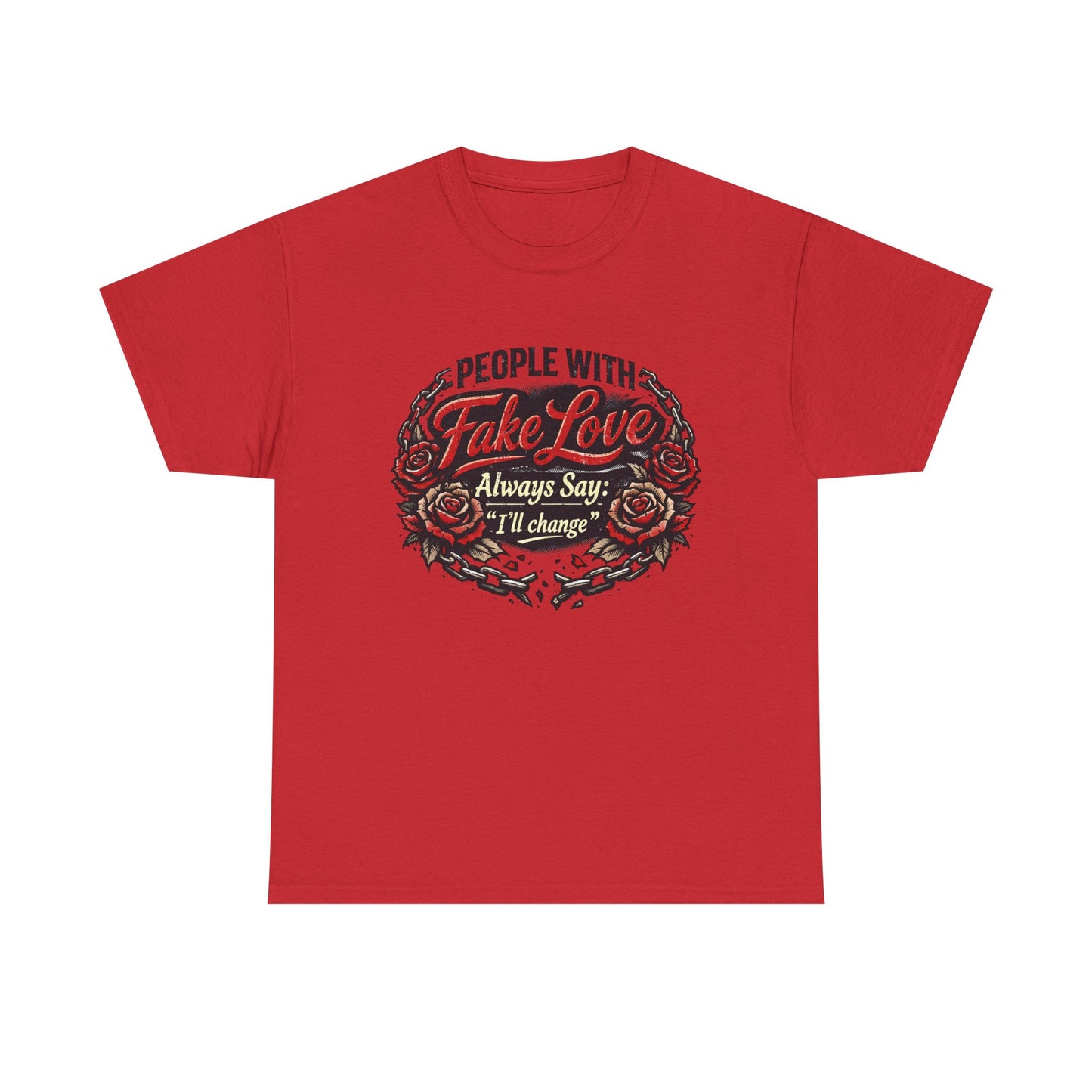 “People With Fake Love Always Say: I'll Change” Rose Design