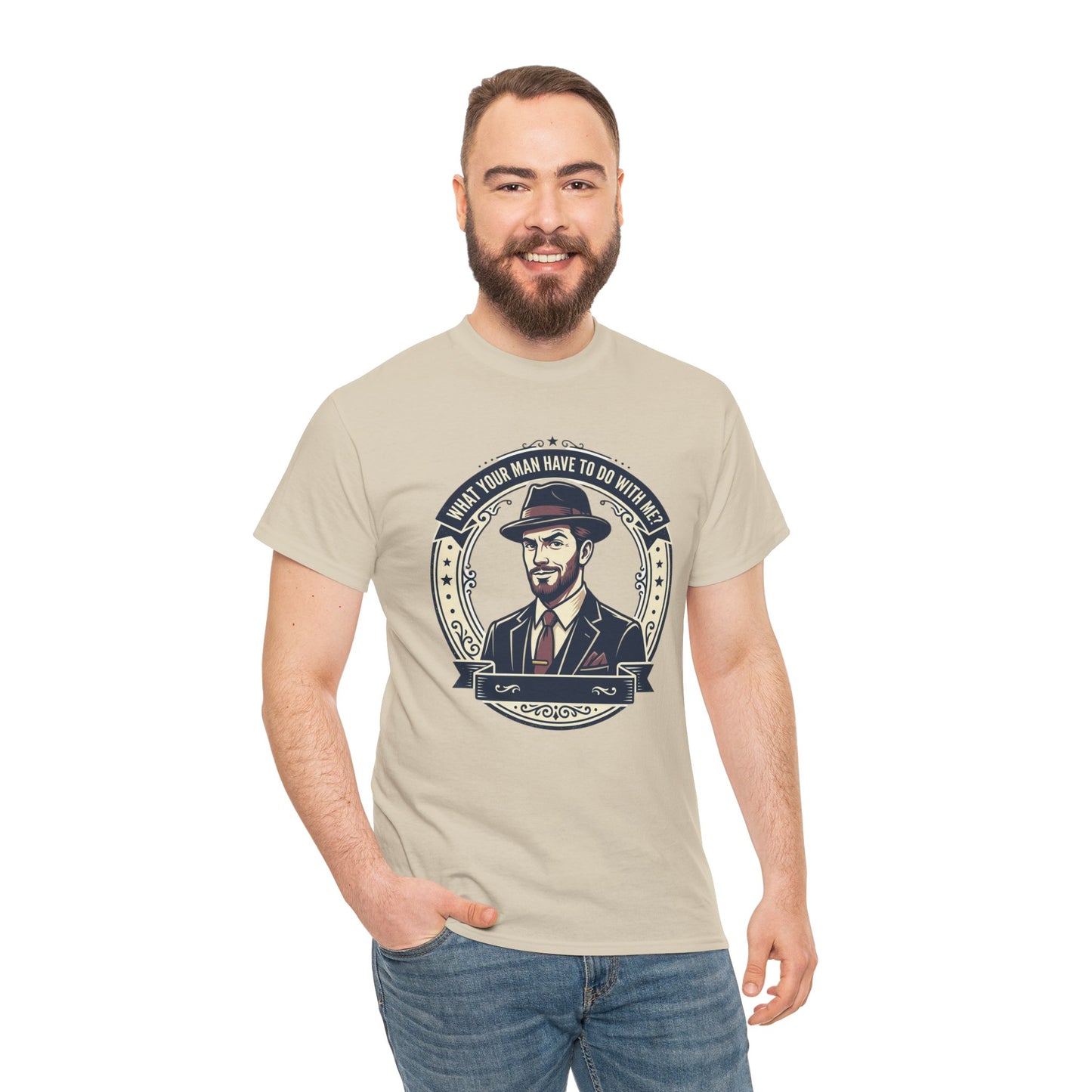 "WHAT YOUR MAN HAVE TO DO WITH ME" T-Shirt — Sassy Graphic Tee