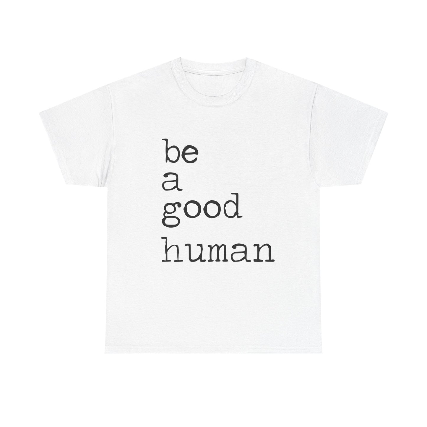Be a Good Human