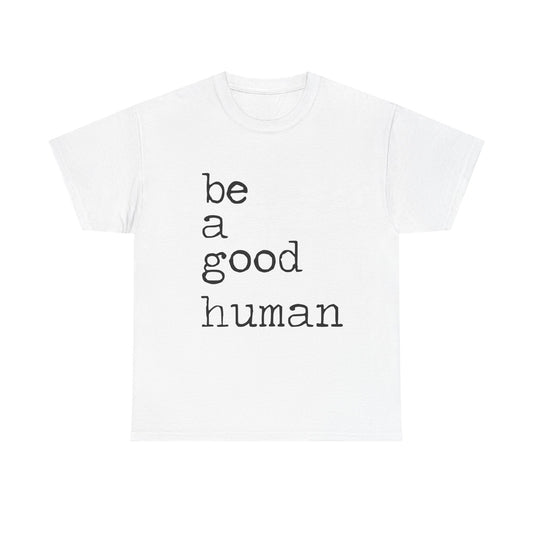 Be a Good Human