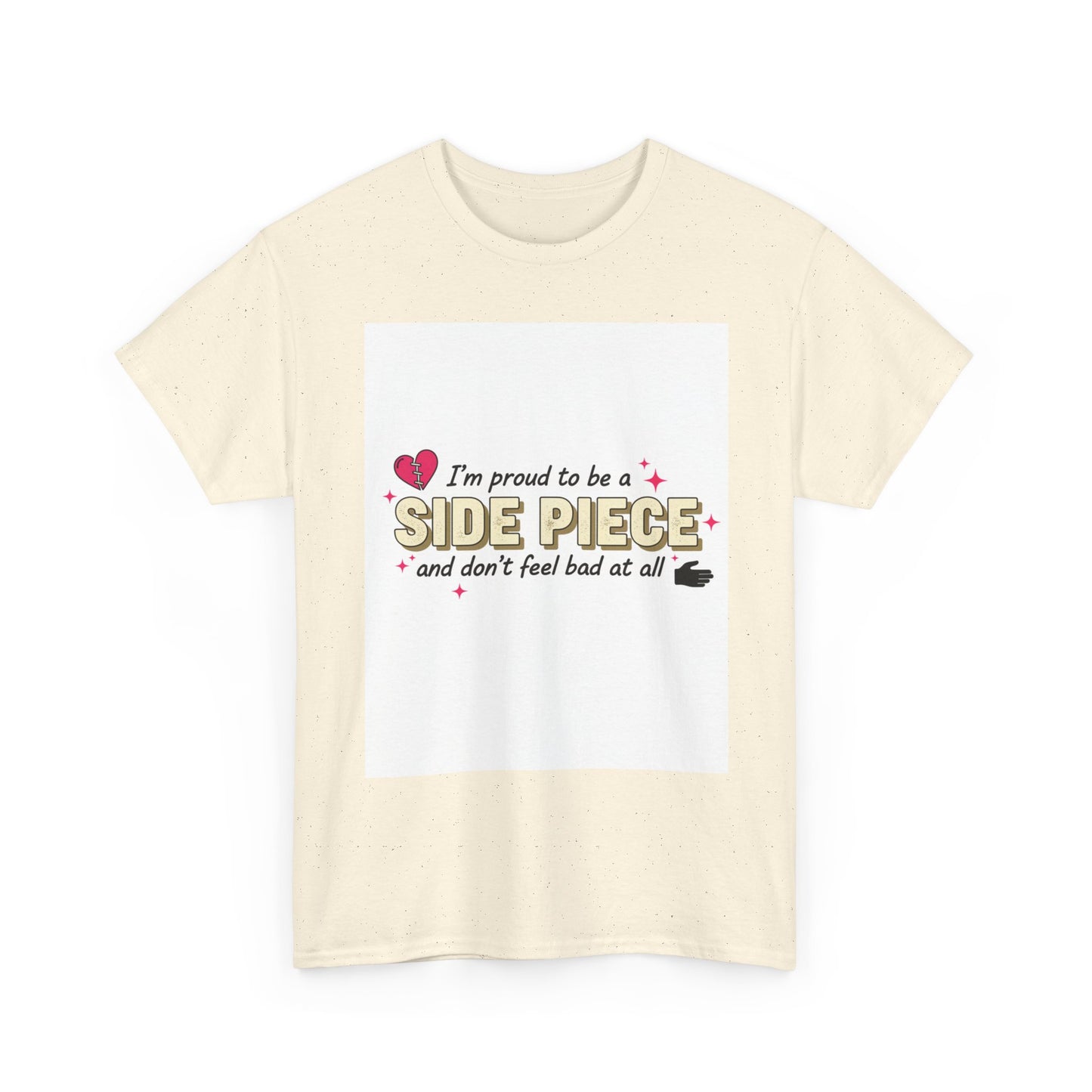Side Piece Funny Graphic Tee — "I’m Proud to Be a Side Piece and Don’t Feel Bad at All" Printify