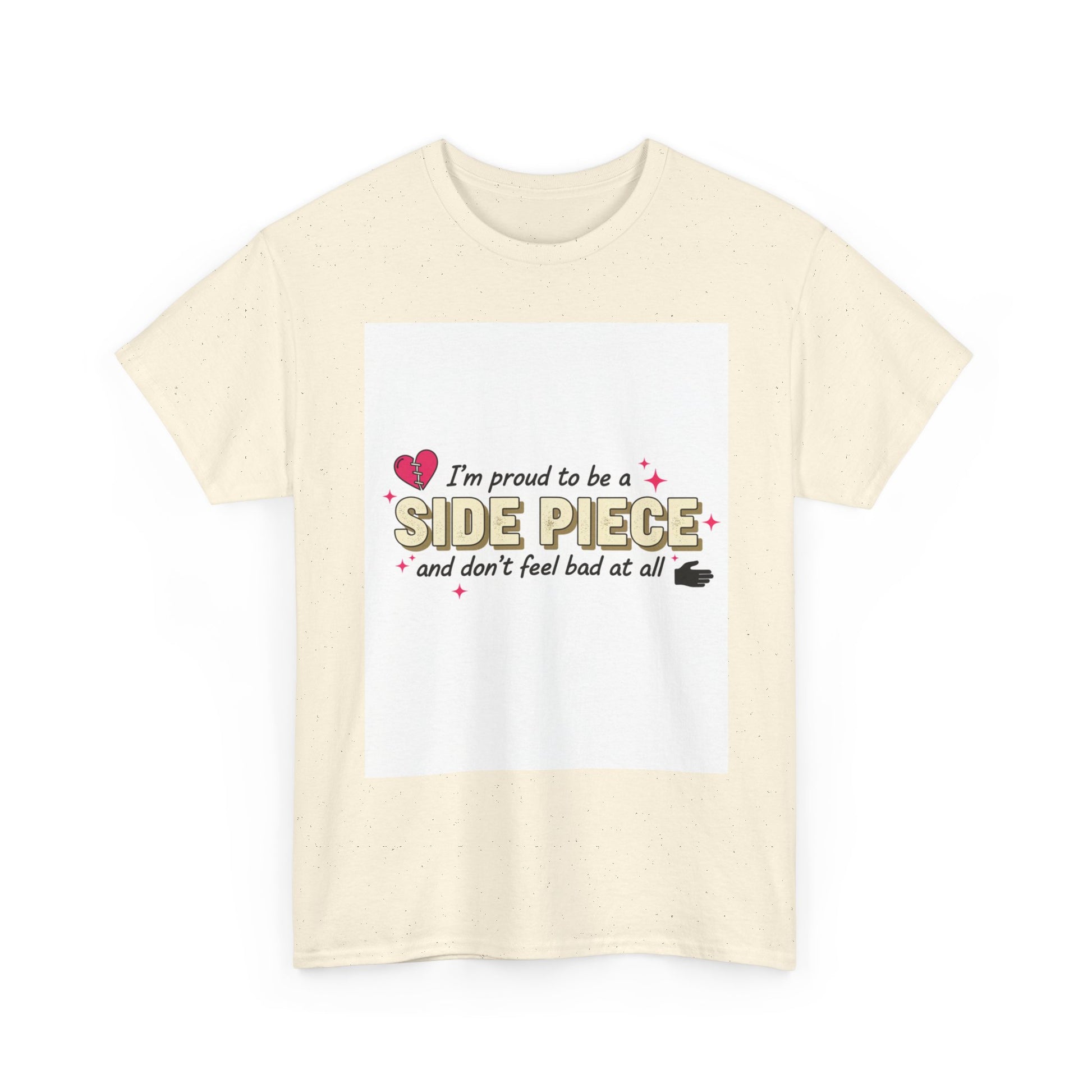Side Piece Funny Graphic Tee — "I’m Proud to Be a Side Piece and Don’t Feel Bad at All" Printify