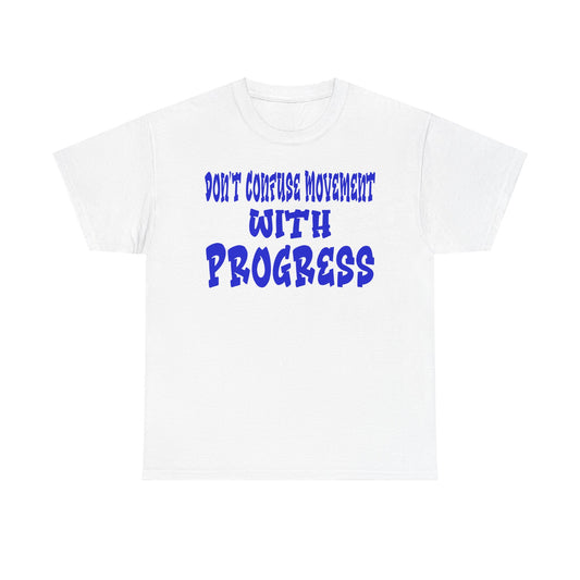 Don't Confuse Movement with Progress