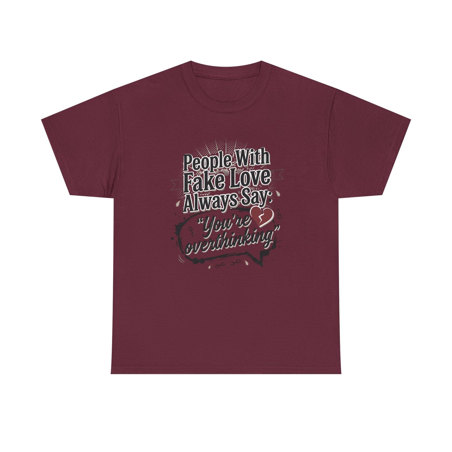 “People With Fake Love Always Say: ‘You’re Overthinking’” Graphic Tee