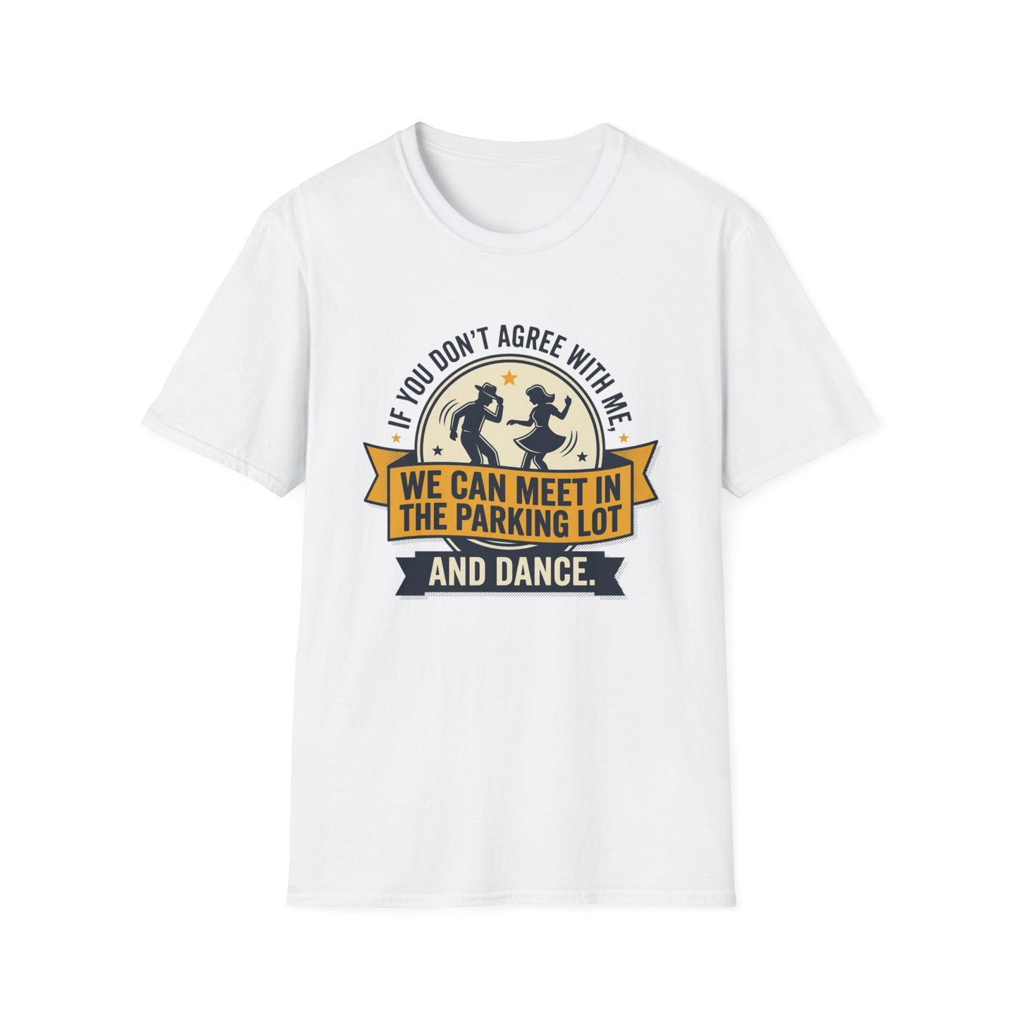 "If You Don’t Agree With Me, We Can Meet in the Parking Lot and Dance" Retro Dancing Graphic Tee