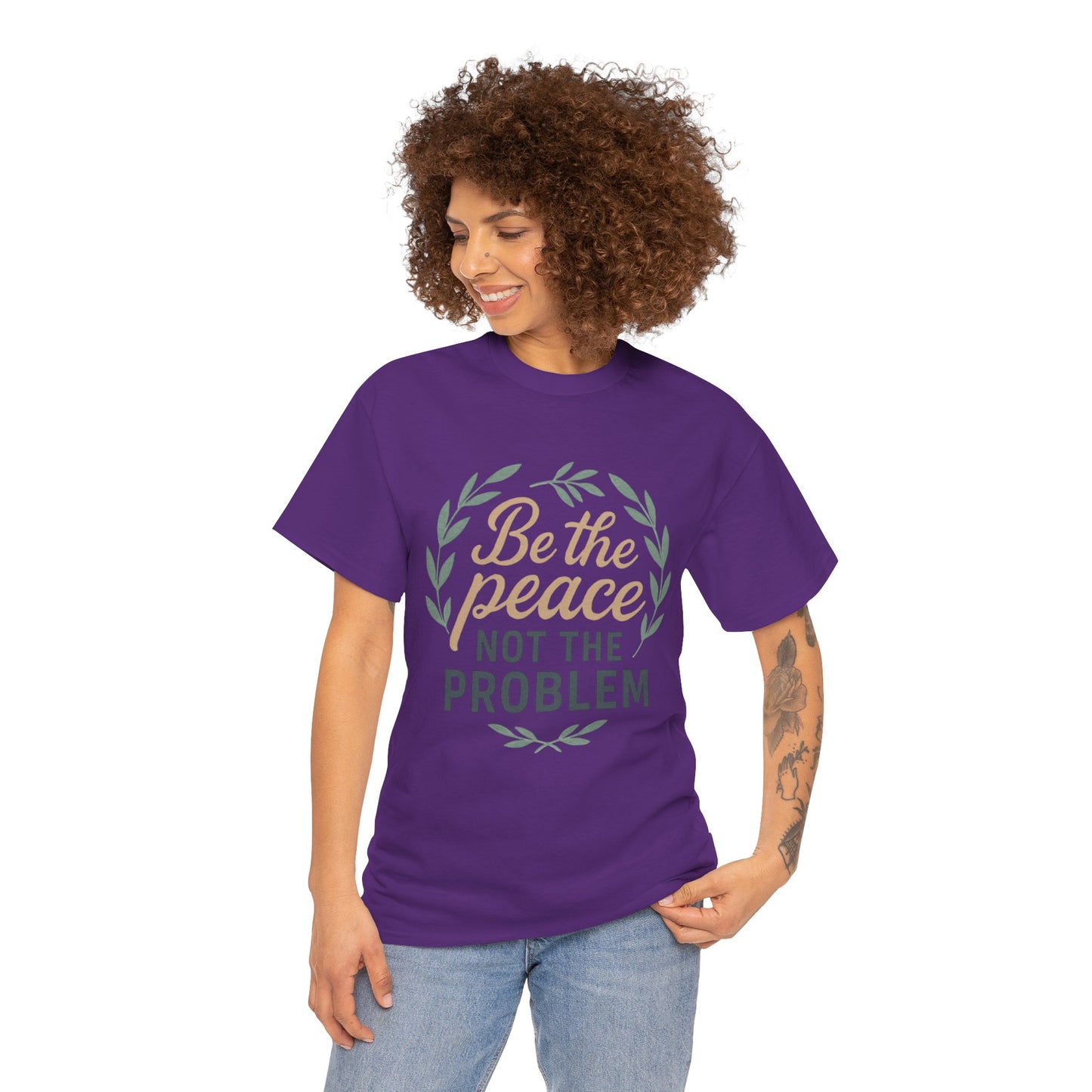 T-Shirt — "Be the Peace Not the Problem" Inspirational Tee