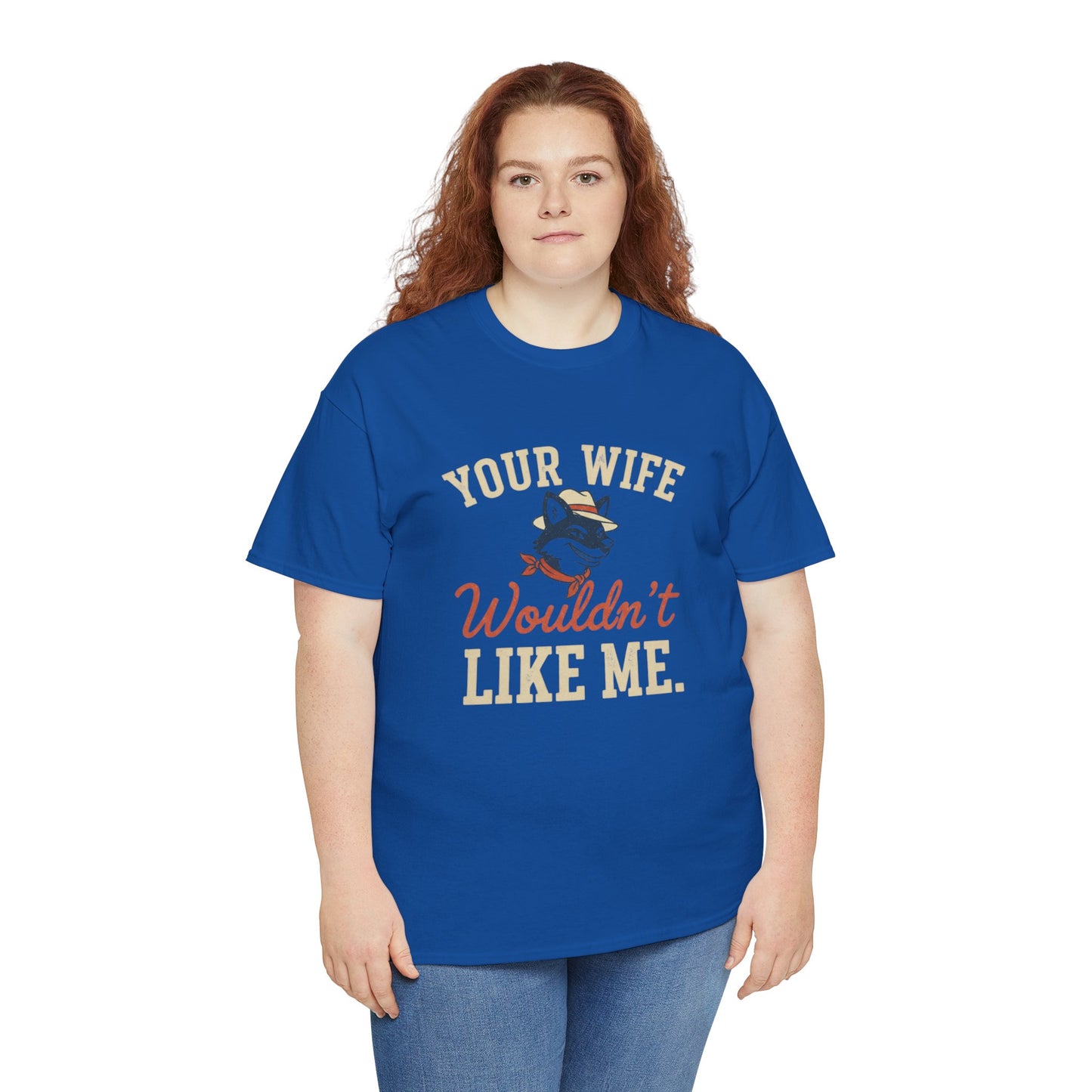 Graphic Tee — “Your Wife Wouldn't Like Me” Husky Dog Humor Shirt Printify