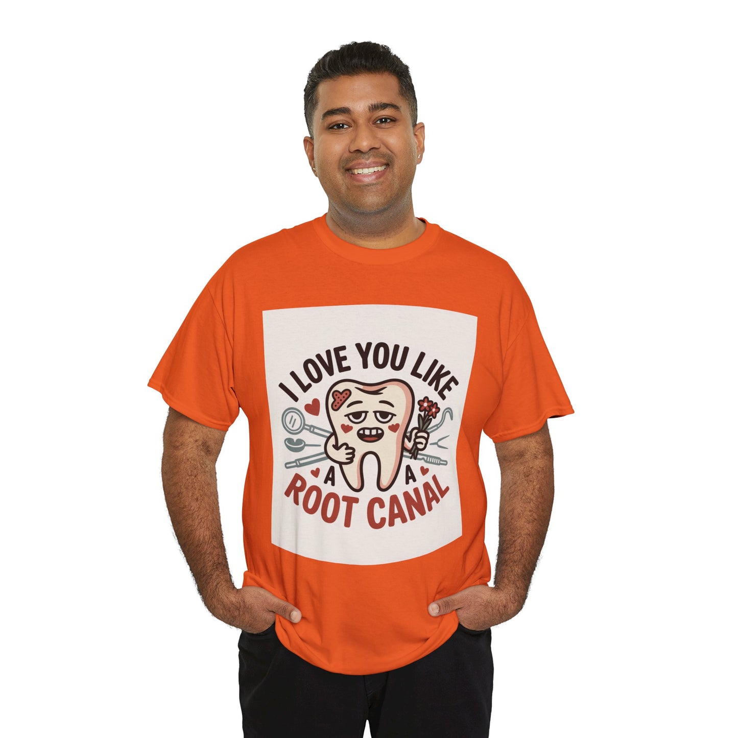 T-Shirt — I Love You Like a Root Canal Cute Tooth Funny Dental Tee