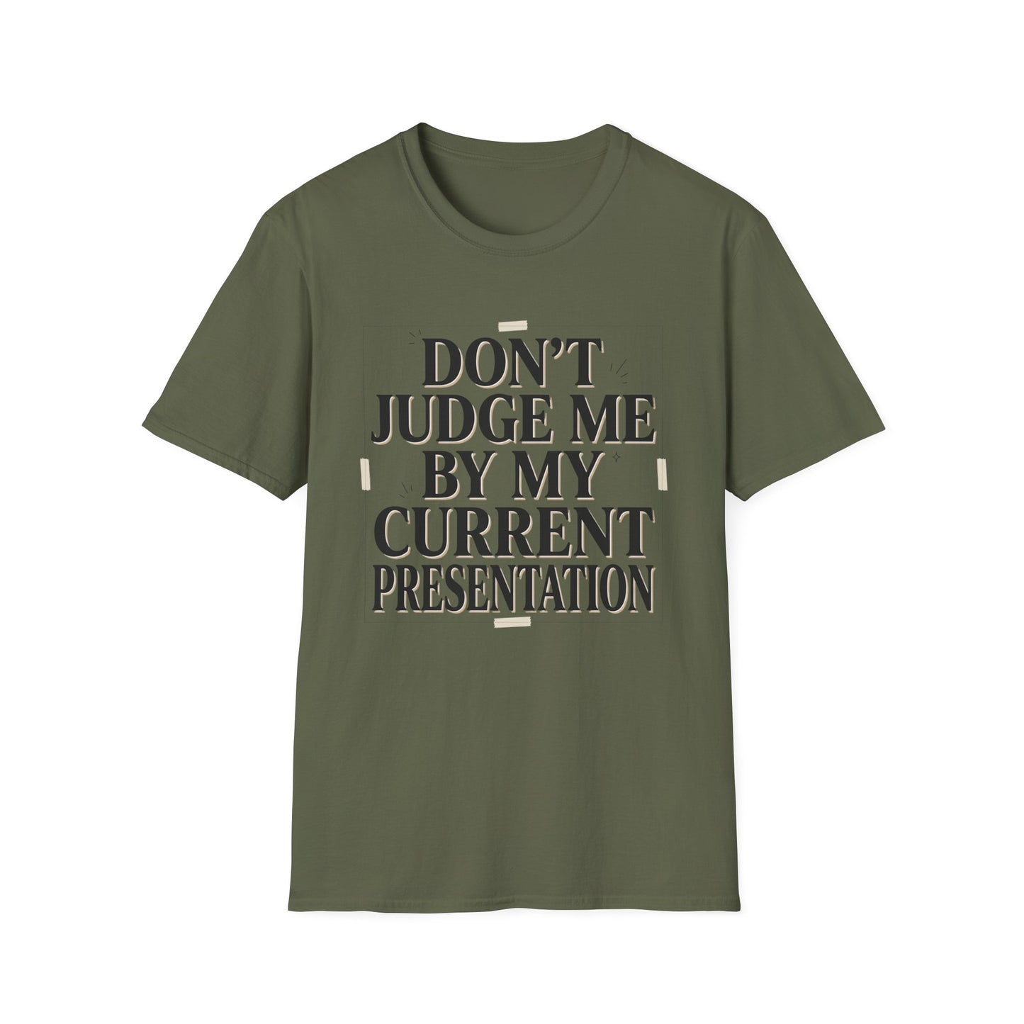 "Don't Judge Me By My Current Presentation" Graphic Tee