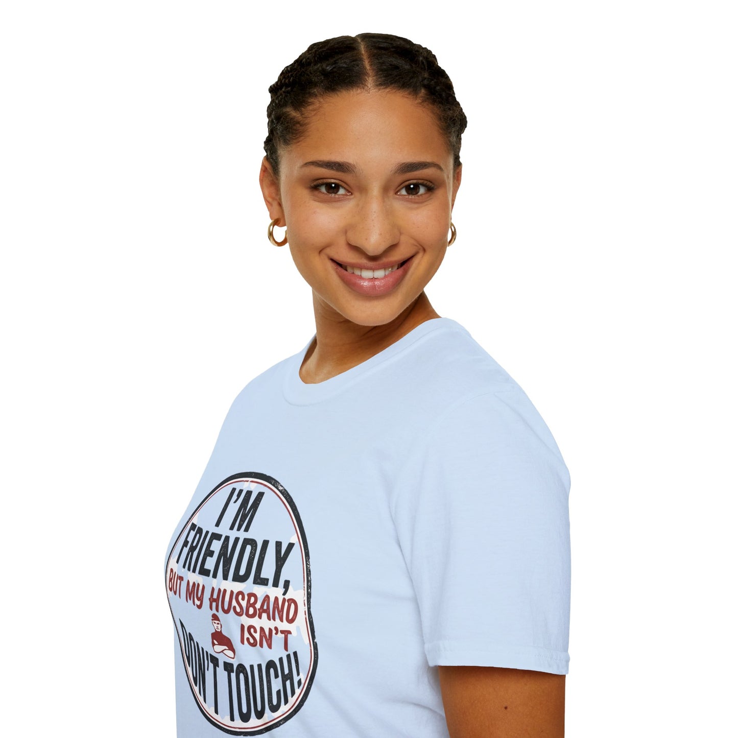 “I'm Friendly, But My Husband Isn't — Don't Touch!”-Funny Wife T-Shirt