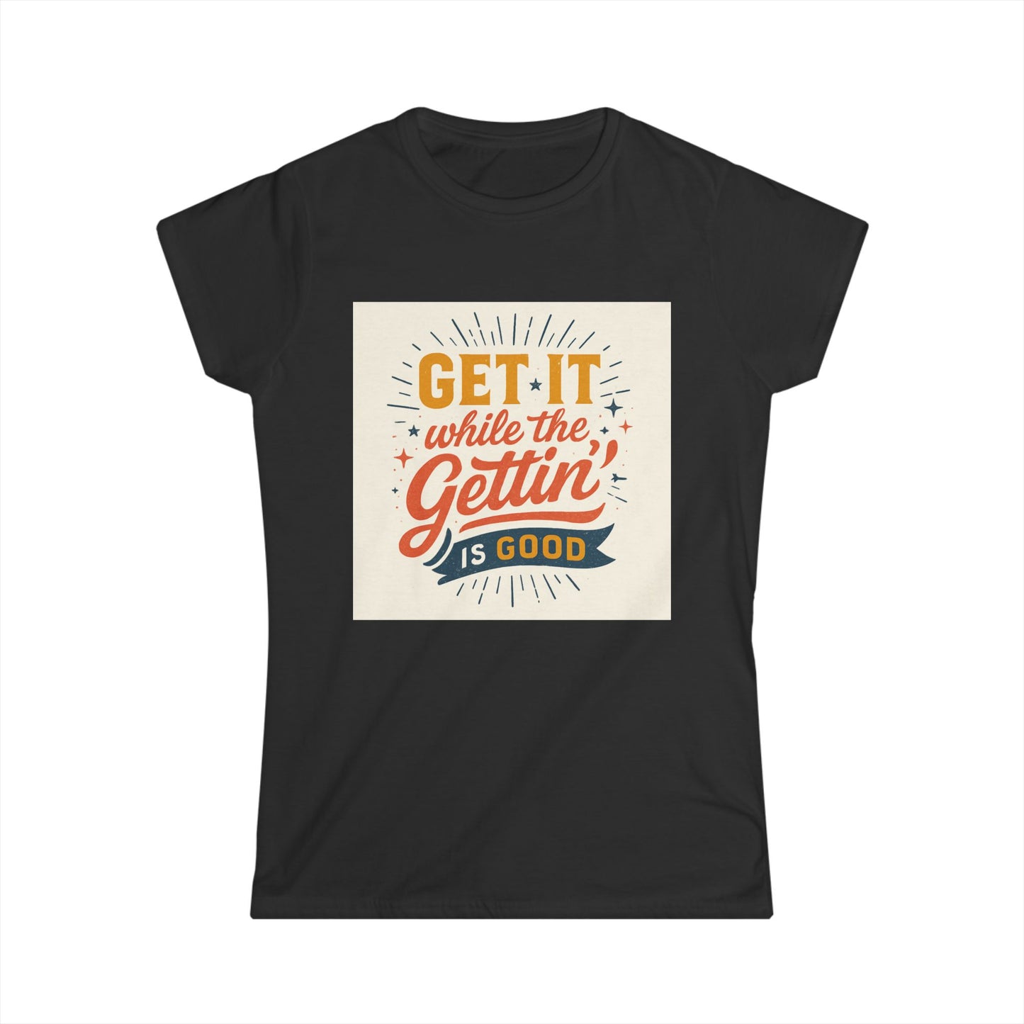 Graphic Tee - "Get It While The Gettin' Is Good" Retro Motivational Women's T-Shirt