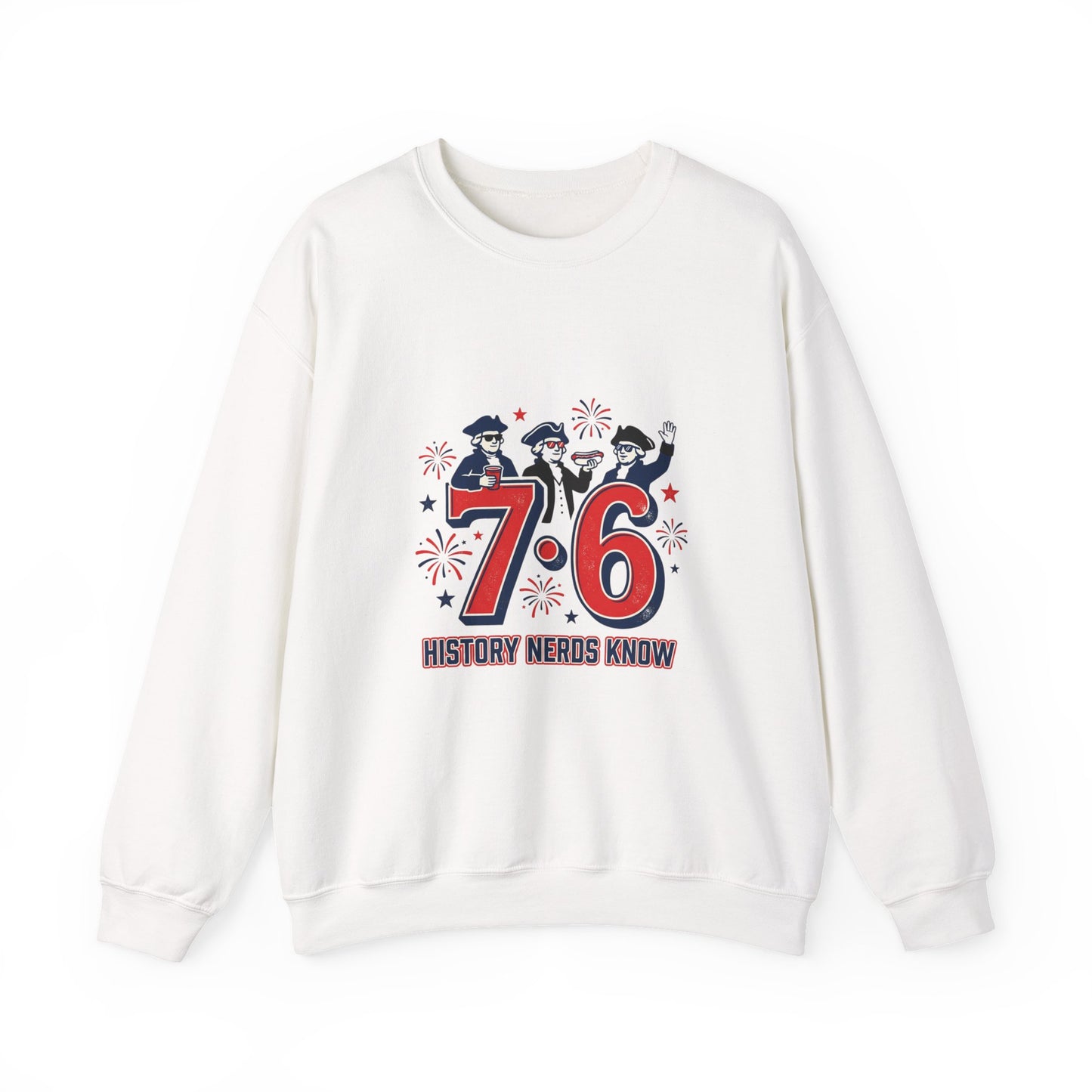 7·6 History Nerds Know Sweatshirt | 1776 patriotic vintage meme