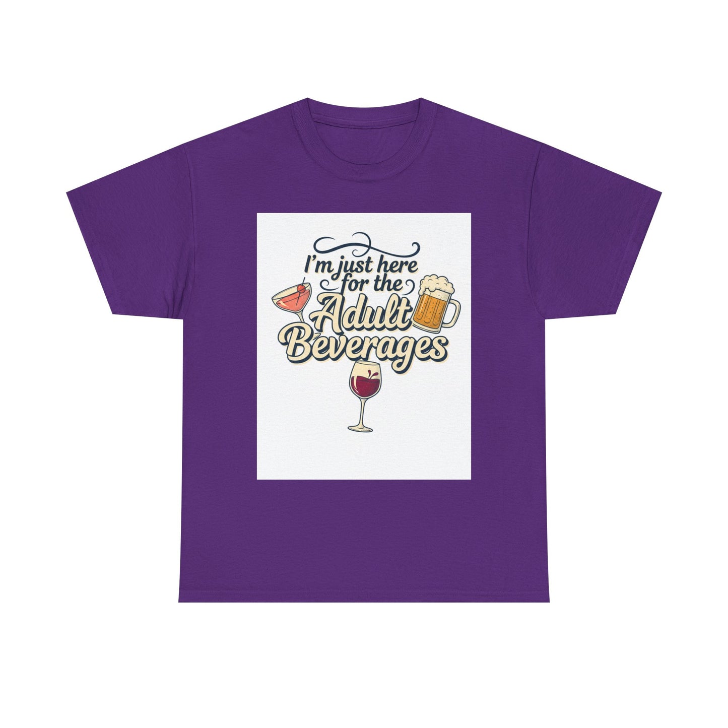 T-Shirt — "I'm Just Here for the Adult Beverages" Funny Wine & Beer Tee