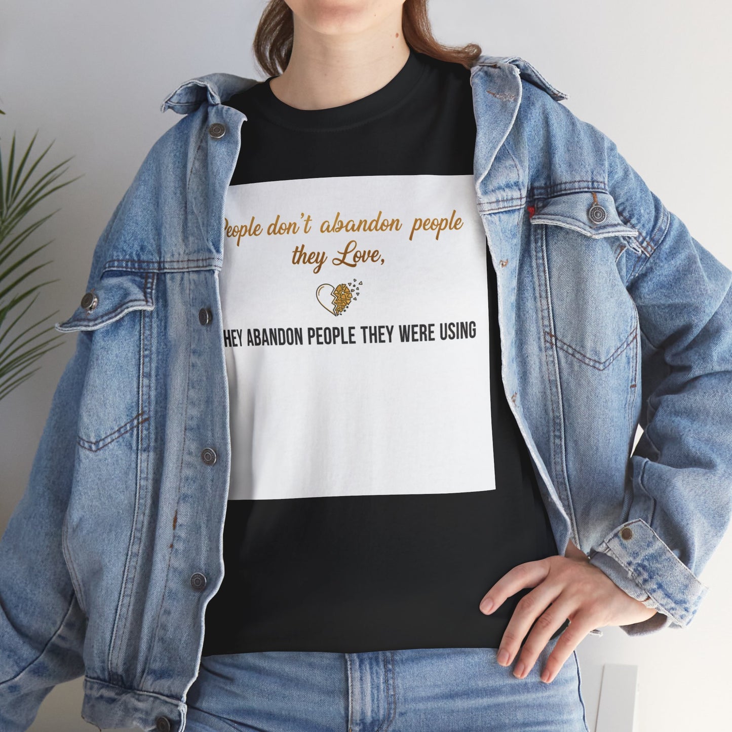 T-Shirt — "People don’t abandon people they love, they abandon people they were using" Inspirational Quote Tee