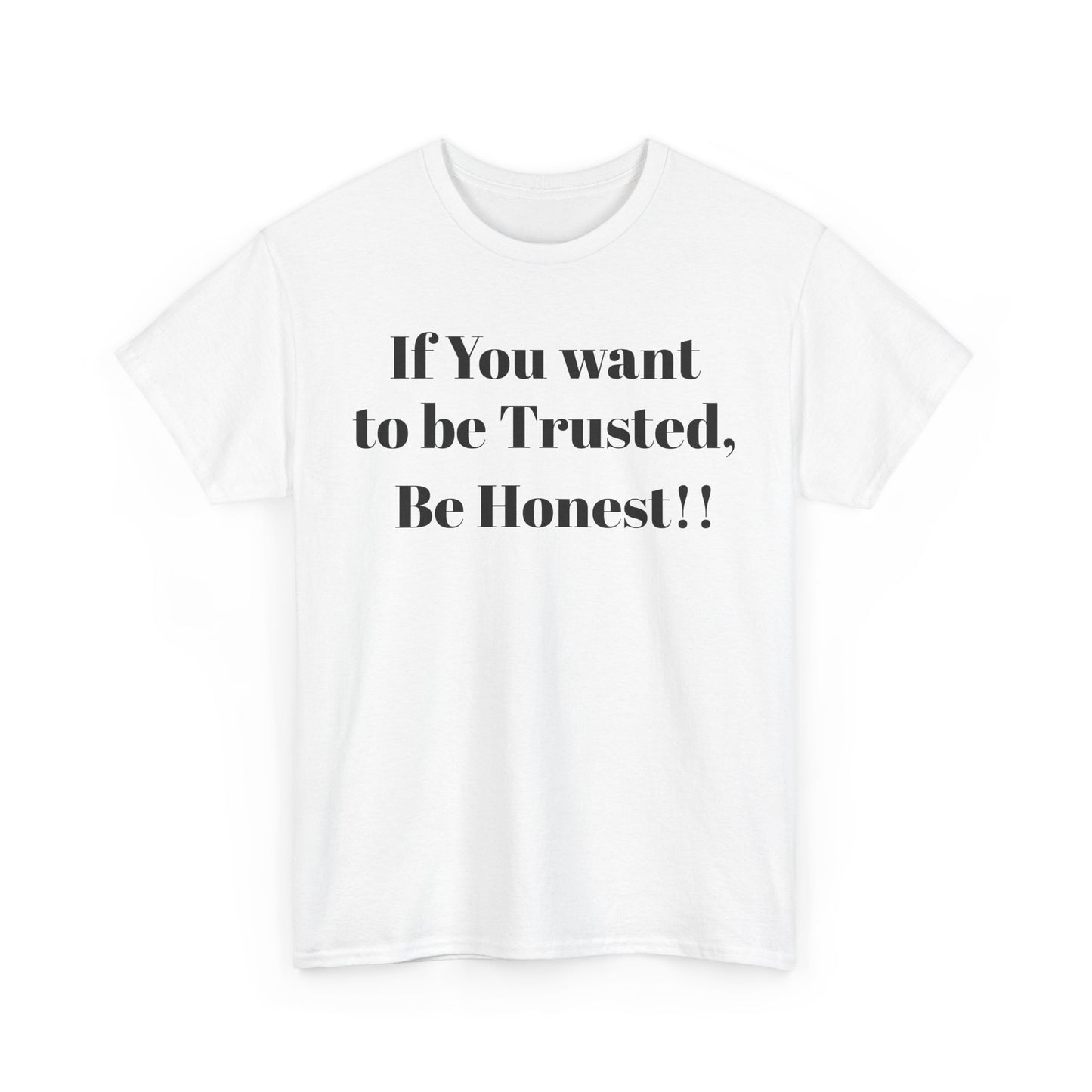 If you want to be trusted - Inspirational Trust Quote Shirt