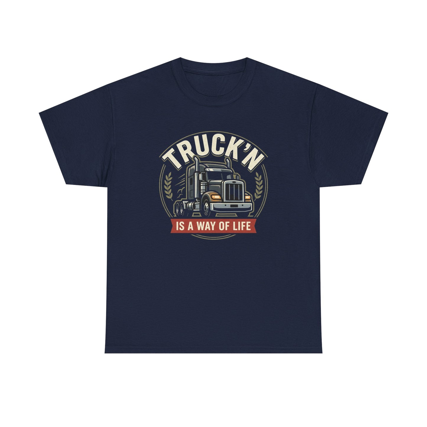 Truckin' Is a Way of Life Tee — Trucker Lifestyle Graphic Shirt
