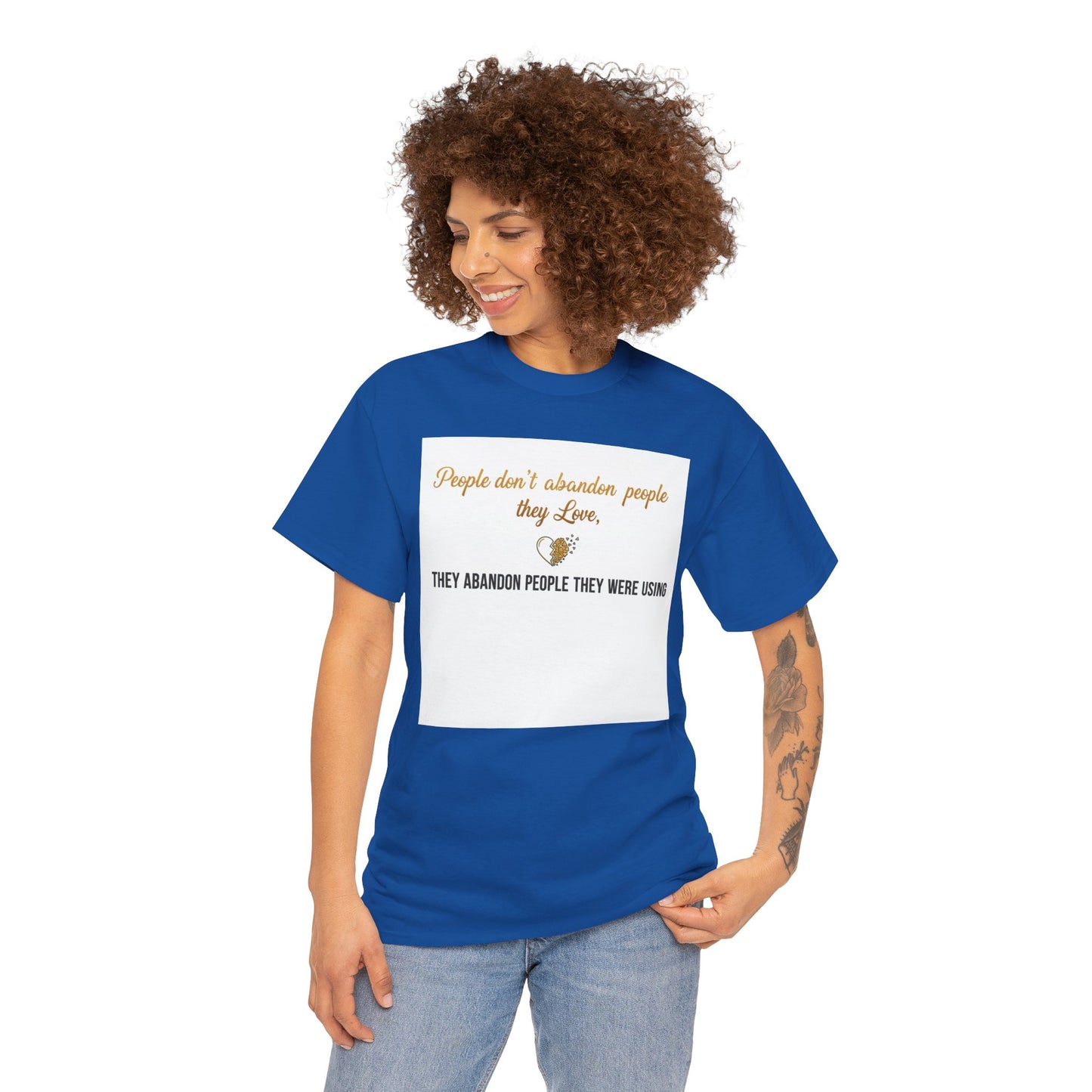T-Shirt — "People don’t abandon people they love, they abandon people they were using" Inspirational Quote Tee
