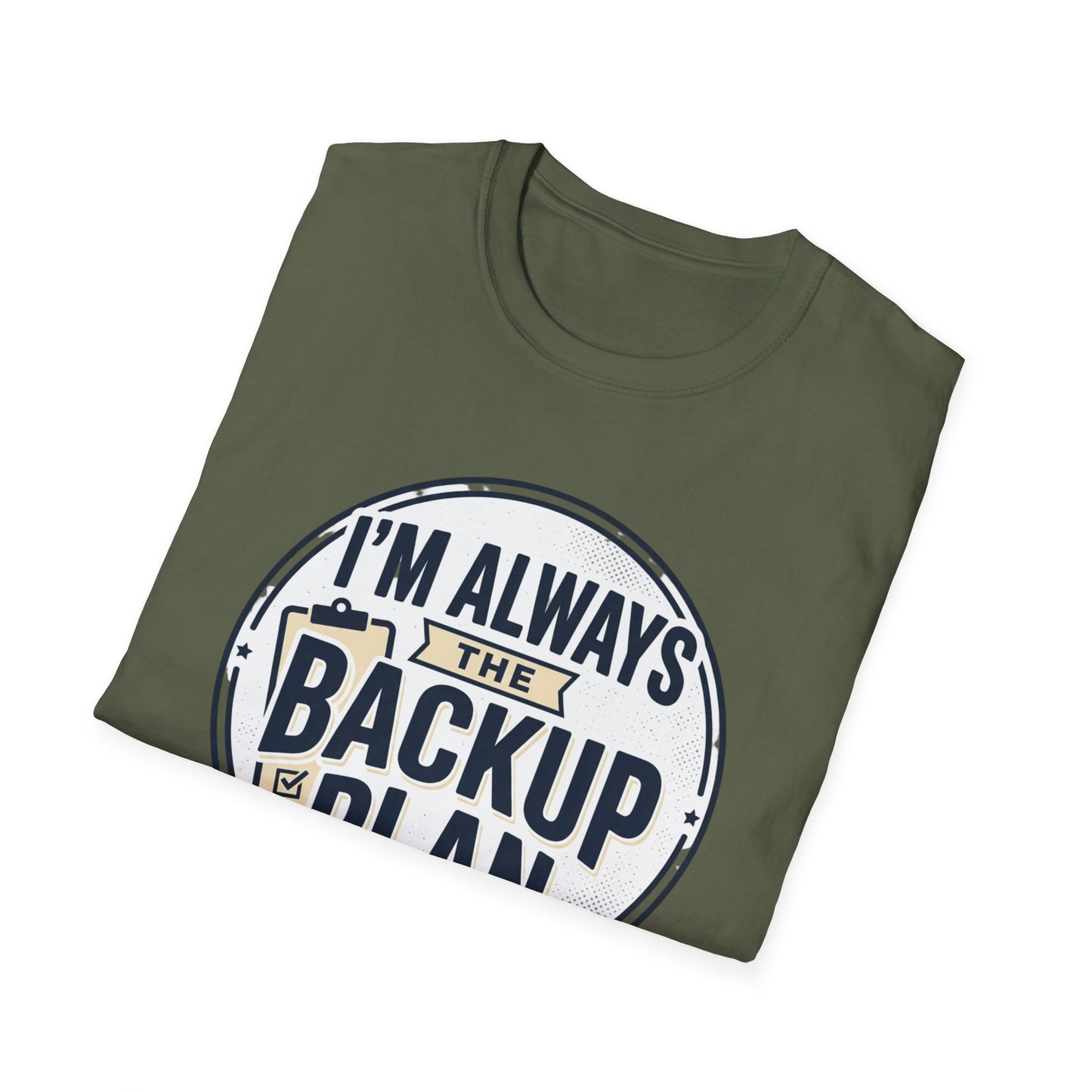 Backup Plan T-Shirt — "I'm Always the Backup Plan" Funny Graphic Tee