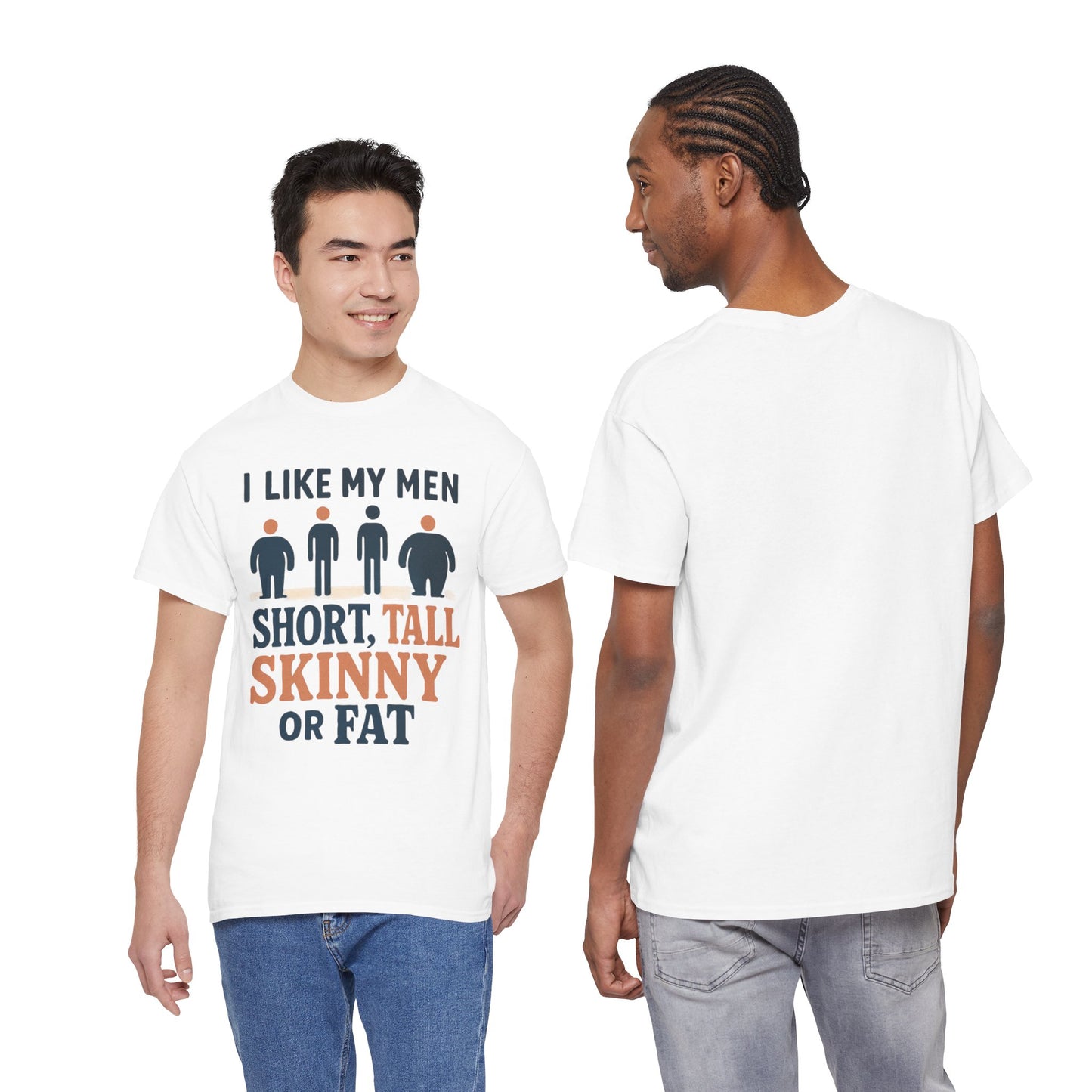 T-Shirt — "I Like My Men: Short, Tall, Skinny or Fat" Funny Graphic Tee