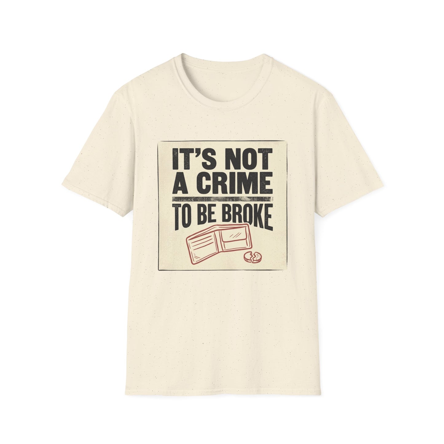 It's Not a Crime to Be Broke T-Shirt