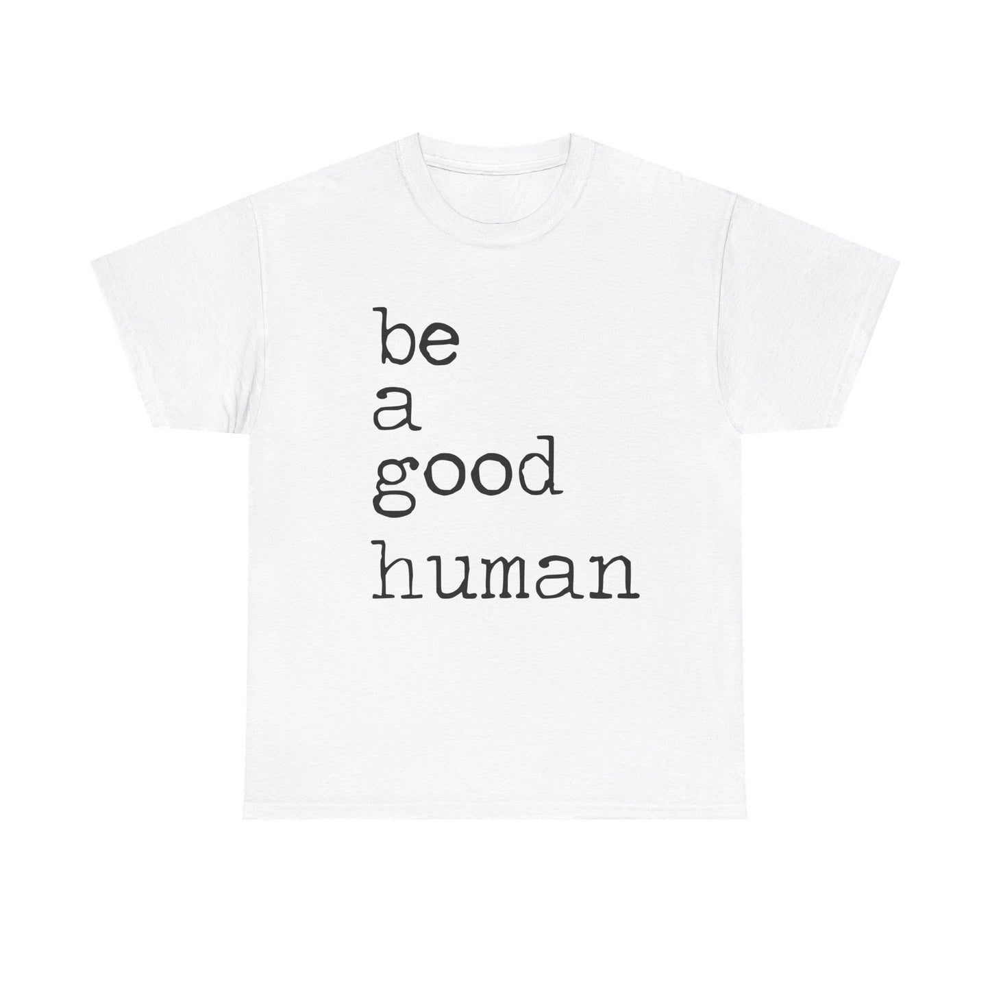 Be a Good Human-One