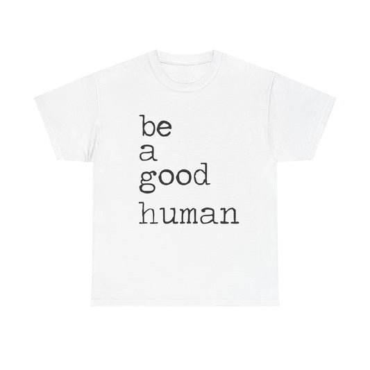 Be a Good Human-One