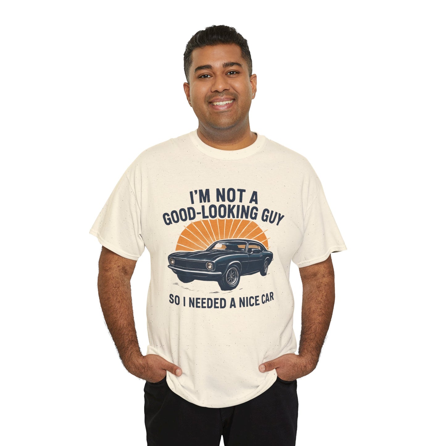 Classic Car Tee - "I'm Not a Good-Looking Guy So I Needed a Nice Car" Vintage Muscle Car T-Shirt