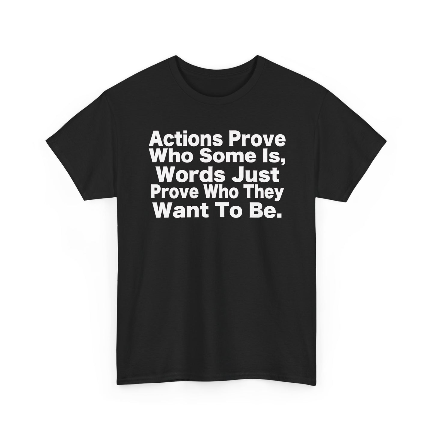 Actions Prove Who Some Is